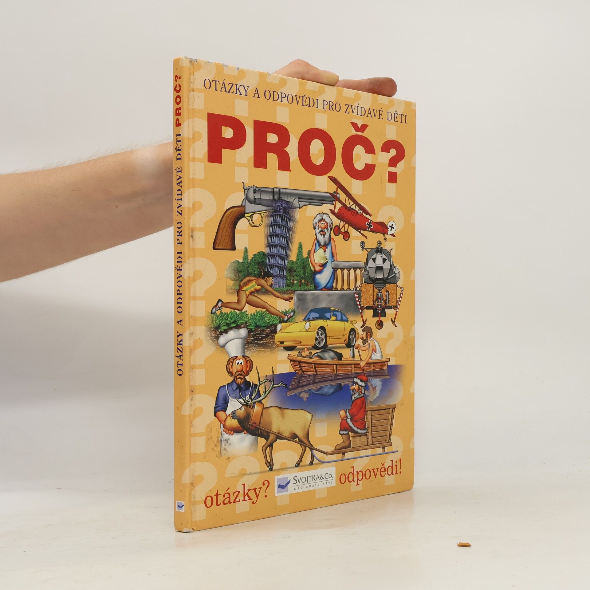 Autorenkollektiv Proč? : Otázky a odpovědi pro zvídavé děti
