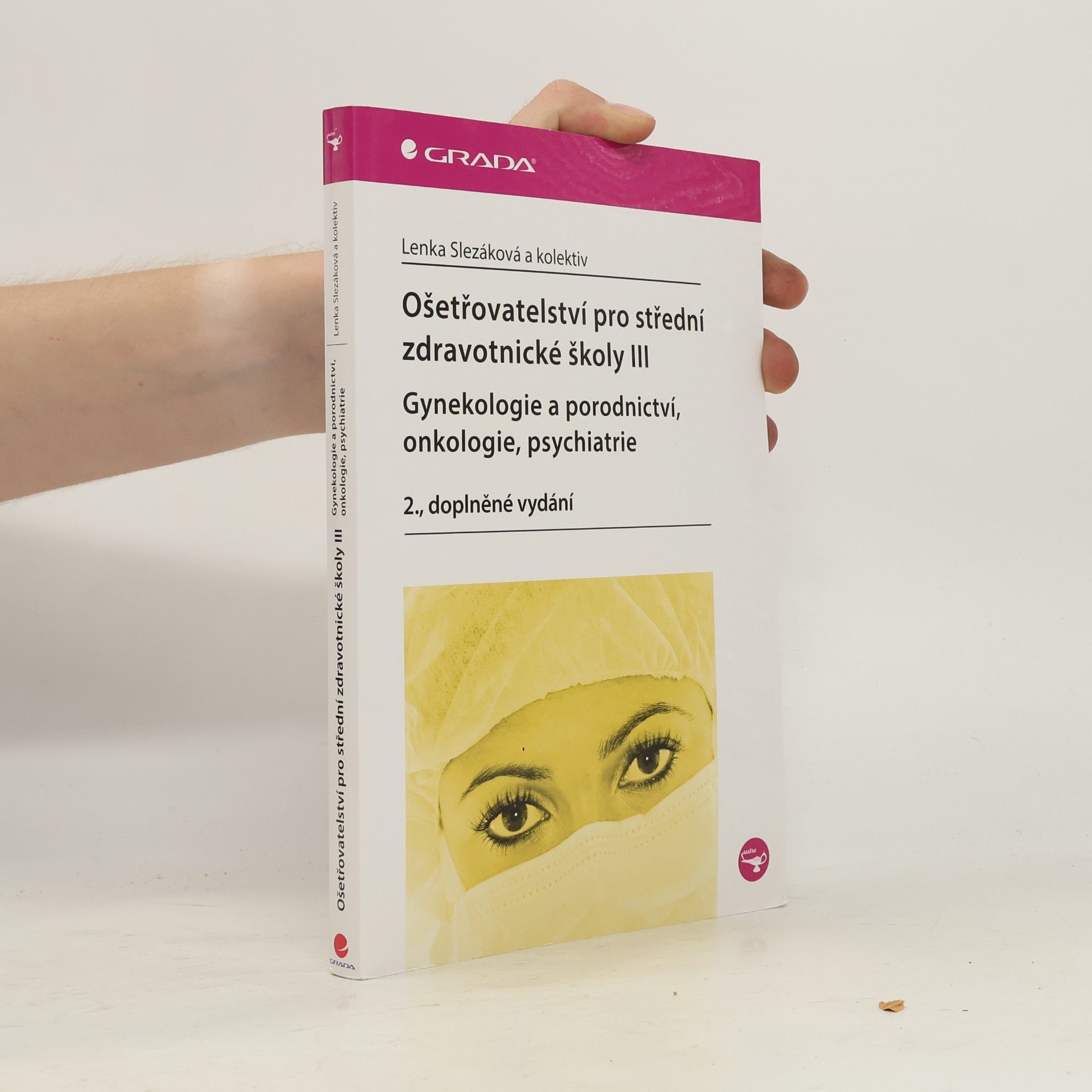 Martina Andres Ošetřovatelství pro střední zdravotnické školy. III, Gynekologie a porodnictví, onkologie, psychiatrie