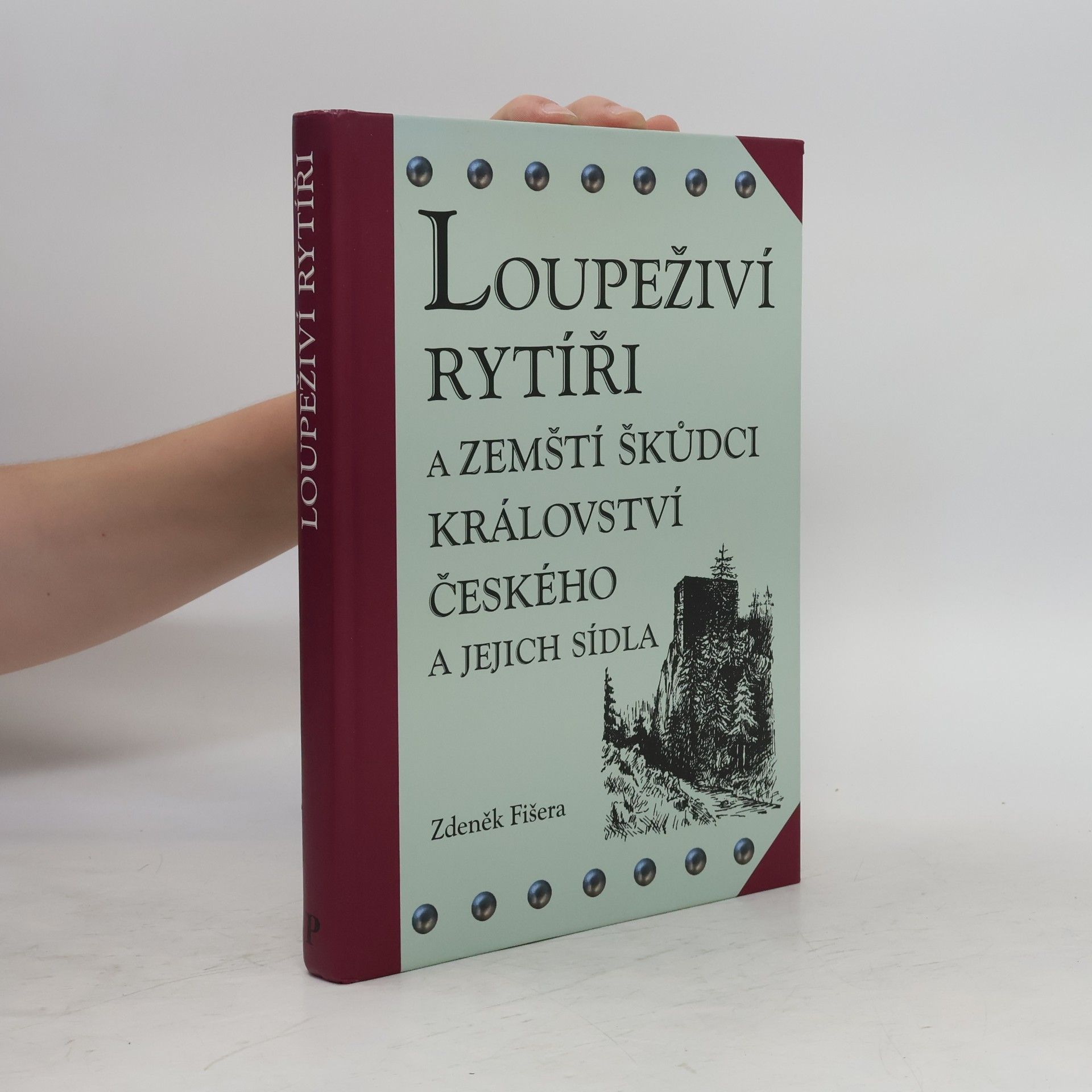Zdeněk Fišera Loupeživí rytíři a zemští škůdci království českého
