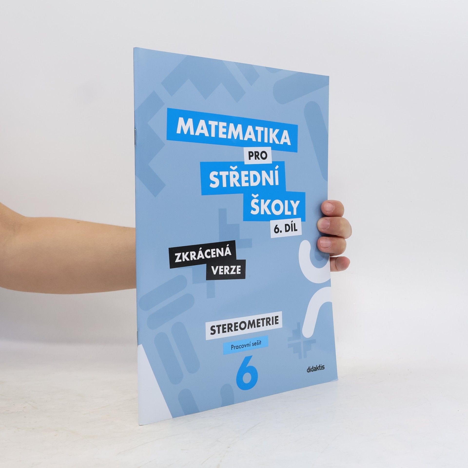 Ivana Šubrtová Matematika pro střední školy, 6. díl, Stereometrie, pracovní sešit, zkrácená verze