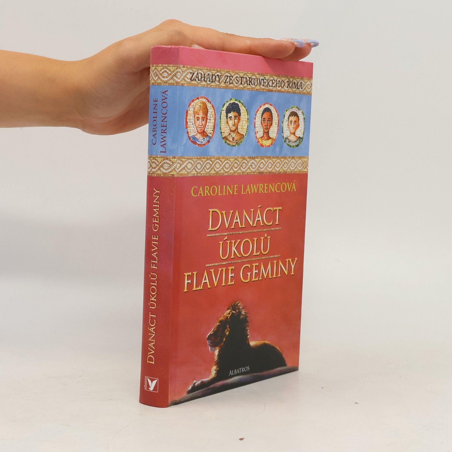 Caroline Lawrence Dvanáct úkolů Flavie Geminy. Záhady ze starověkého Říma. 6