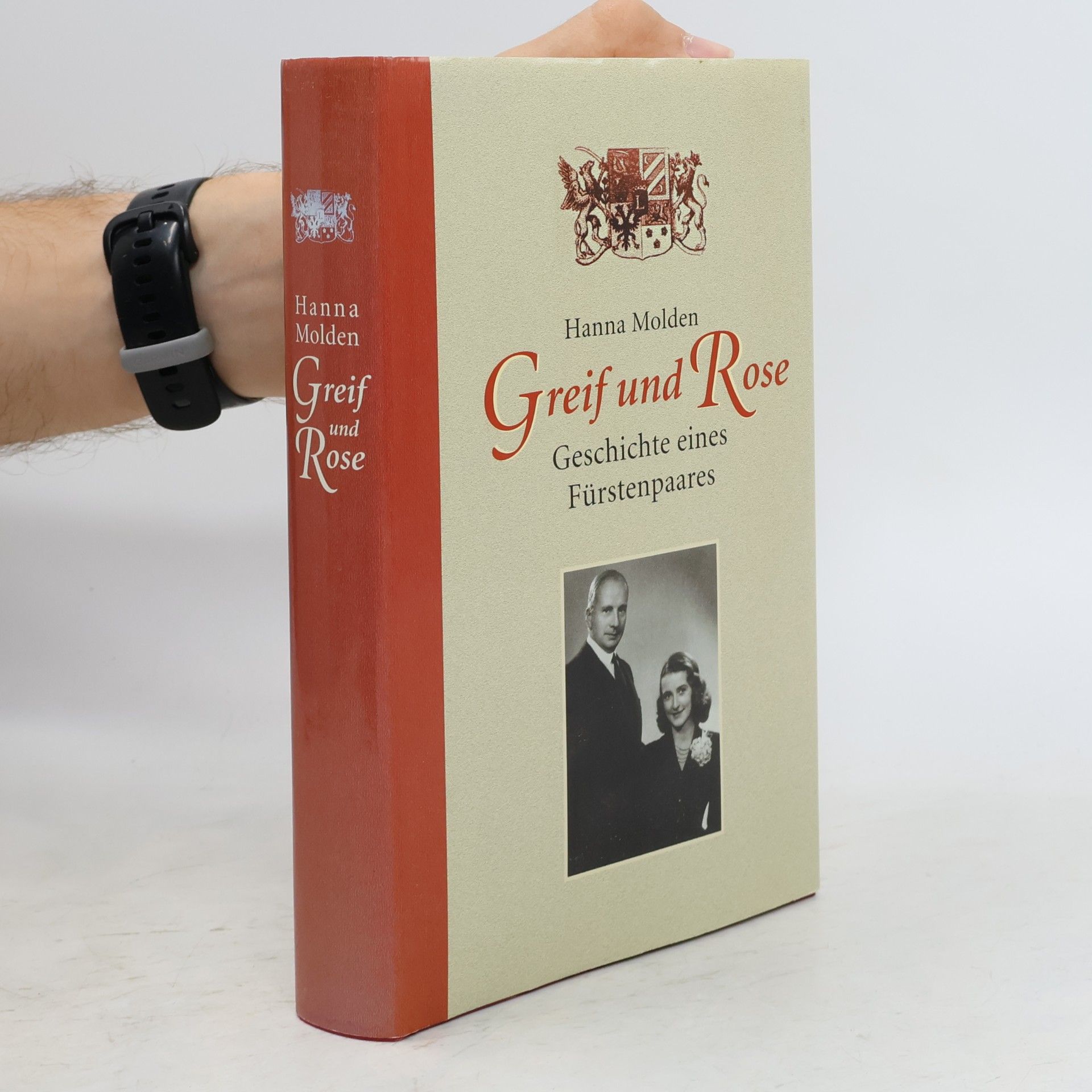 Hanna Molden Greif und Rose. Geschichte eines Fürstenpaares
