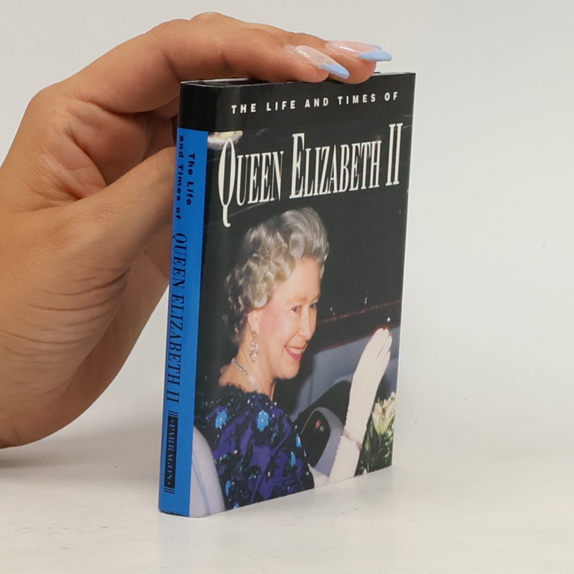 Parragon Book Service Limited The Life and Times of Queen Elizabeth II