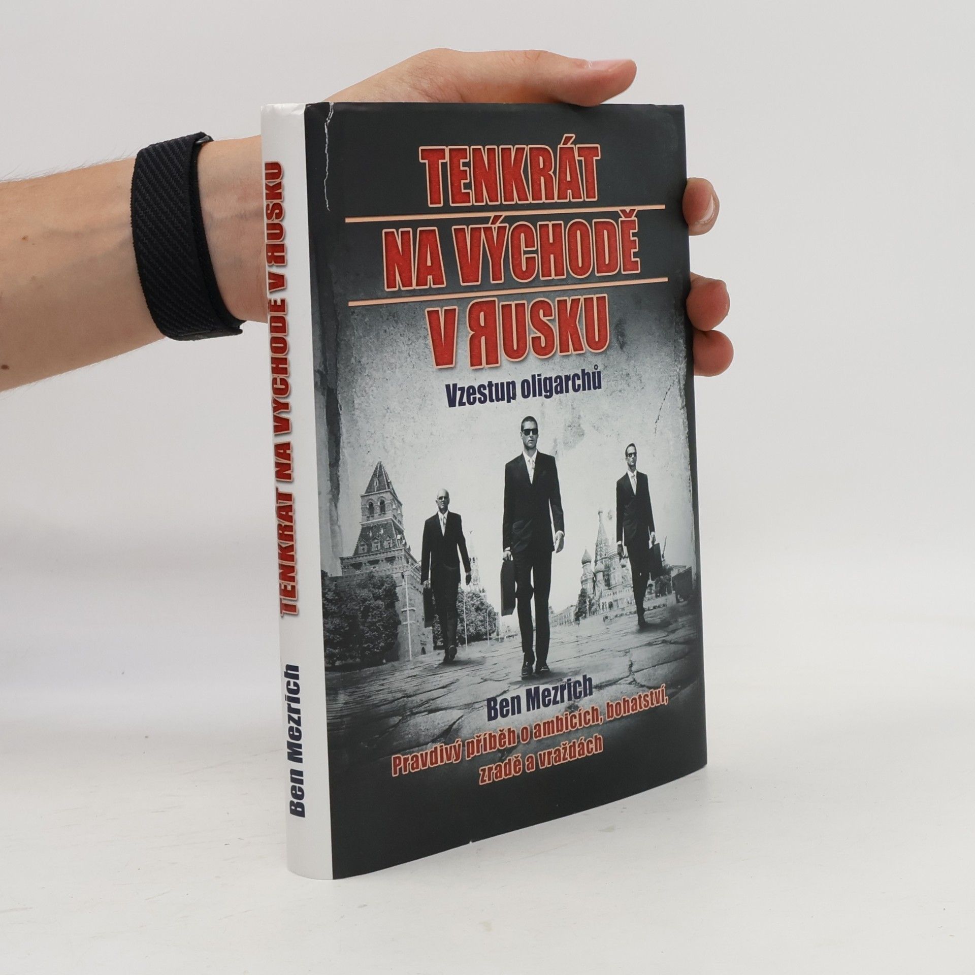 Ben Mezrich Tenkrát na východě v Rusku : vzestup oligarchů