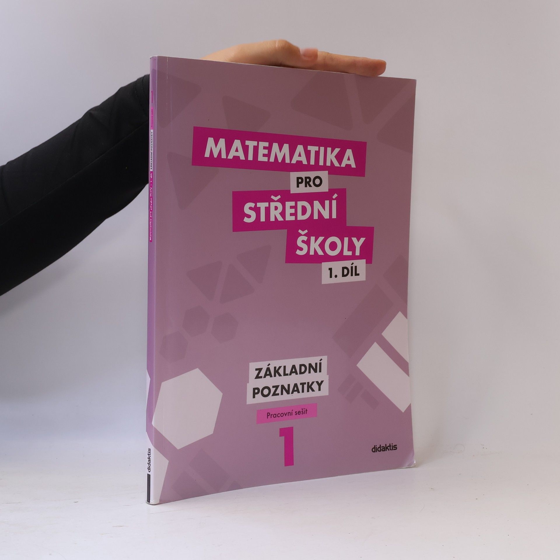 Martina Květoňová Matematika pro střední školy 1. díl. Základní poznatky.
