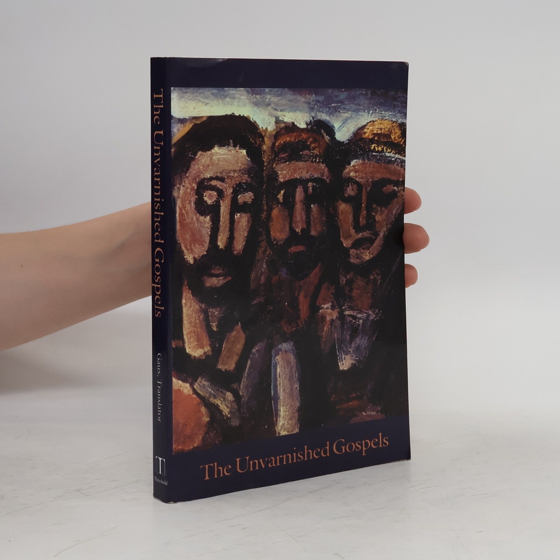 Andy Gaus The Unvarnished Gospels
