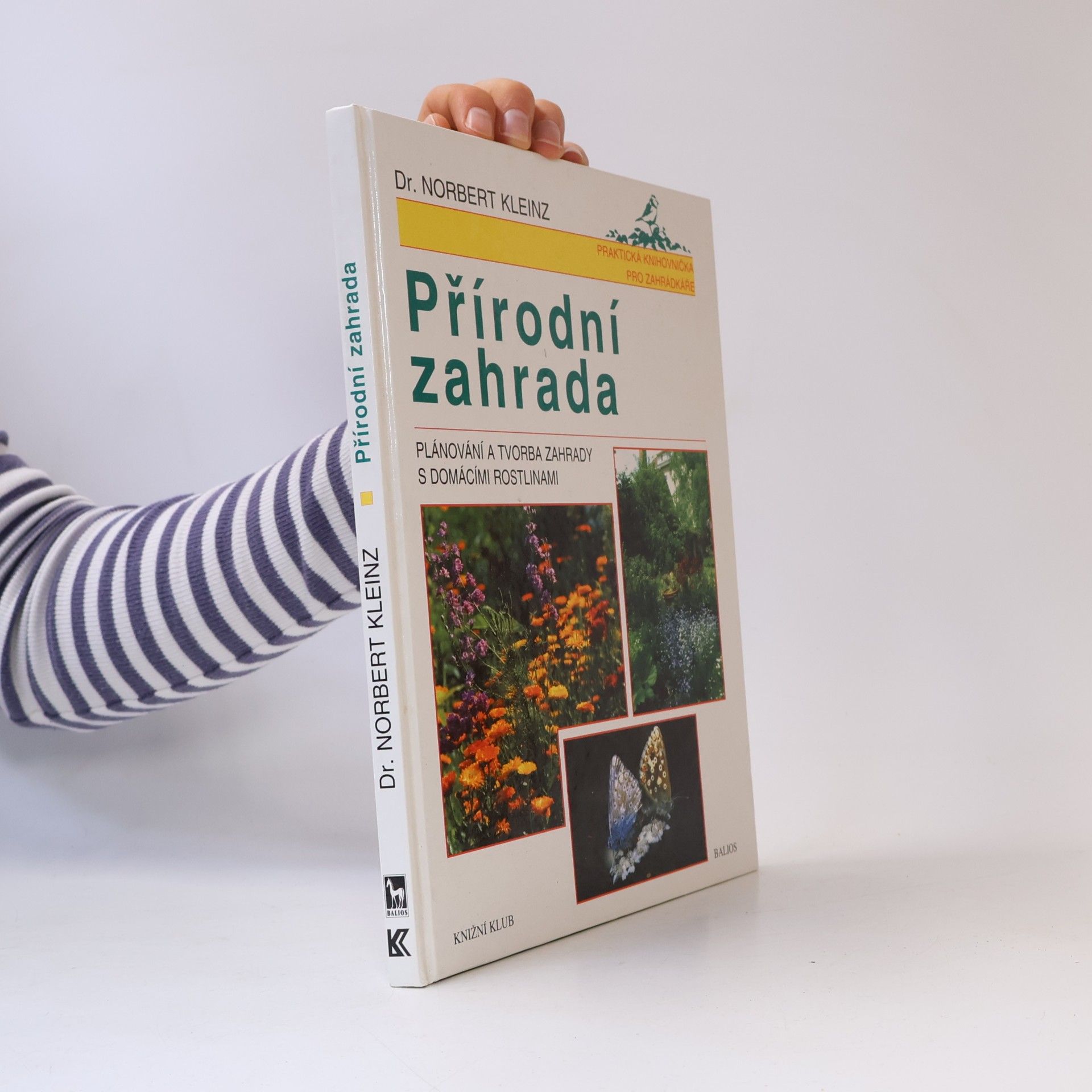 Norbert Kleinz Přírodní zahrada. Plánování a tvorba zahrady s domácími rostlinami