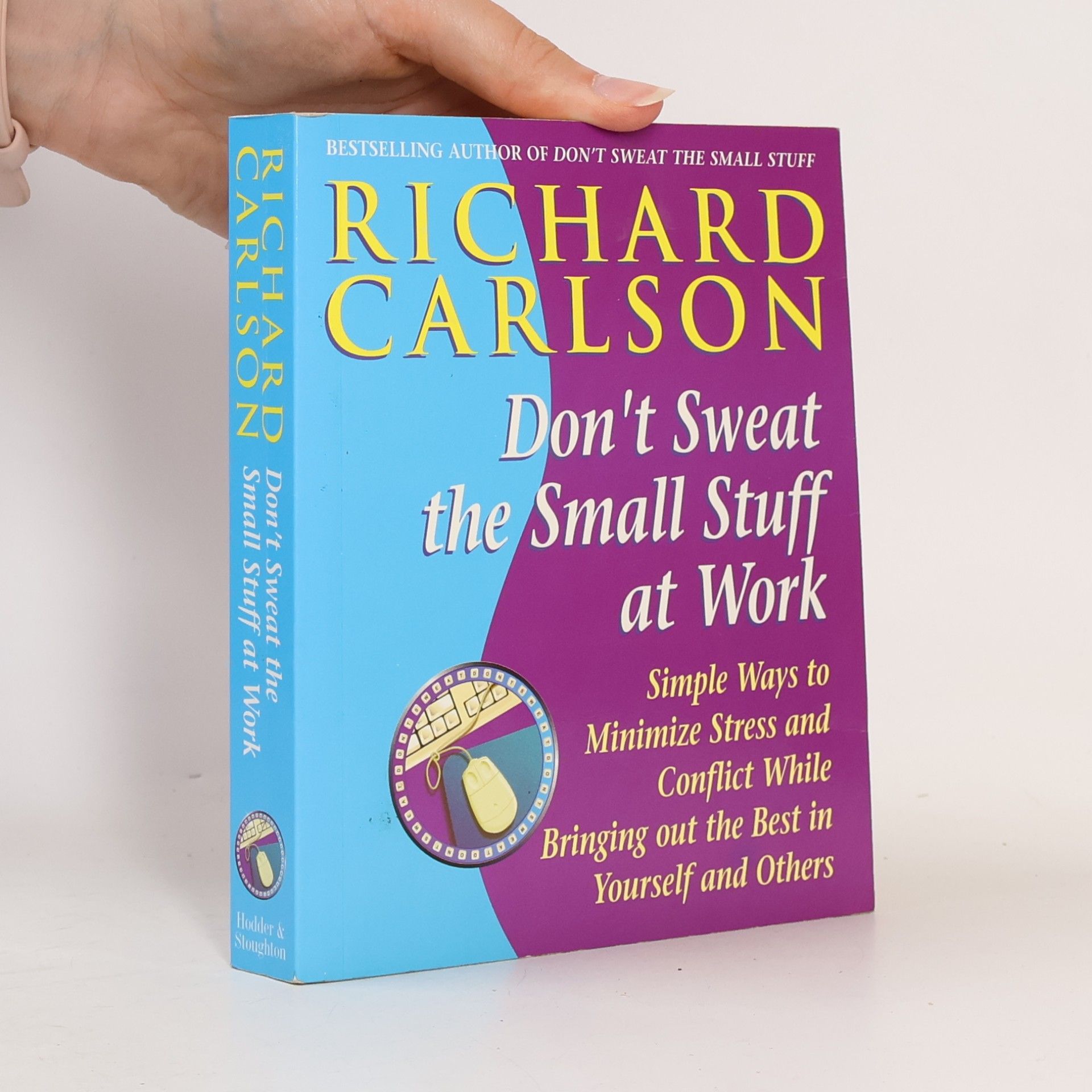 Richard Carlson Don't sweat the small stuff at work