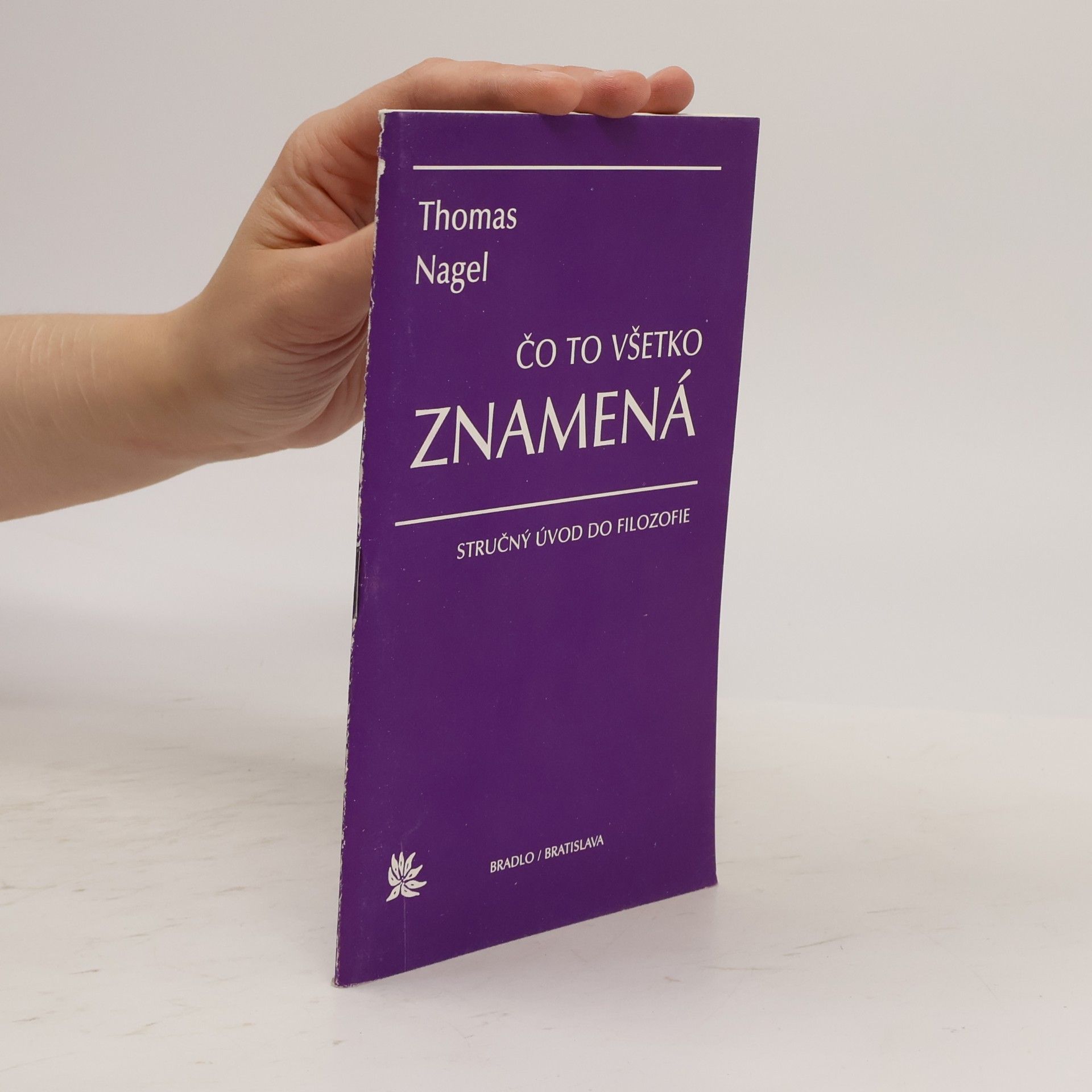 Thomas Nagel Čo to všetko znamená? : Stručný úvod do filozofie