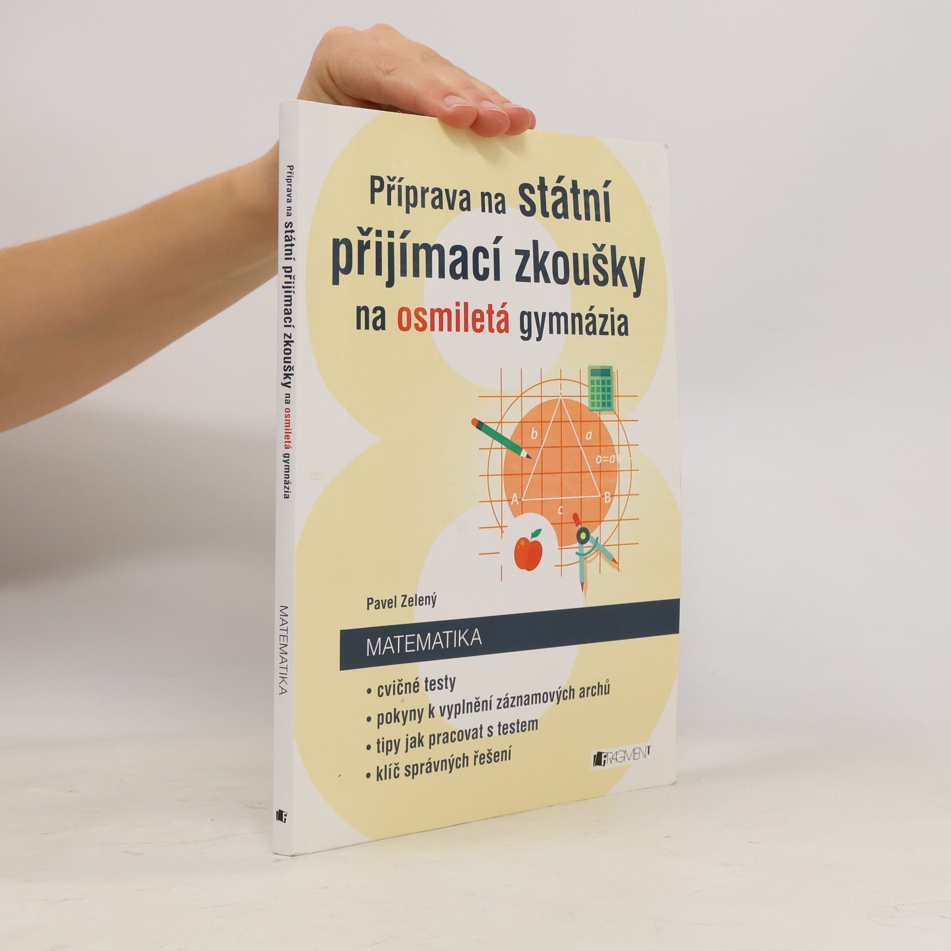 Pavel Zelený Příprava na státní přijímací zkoušky na osmiletá gymnázia. Matematika: cvičné testy