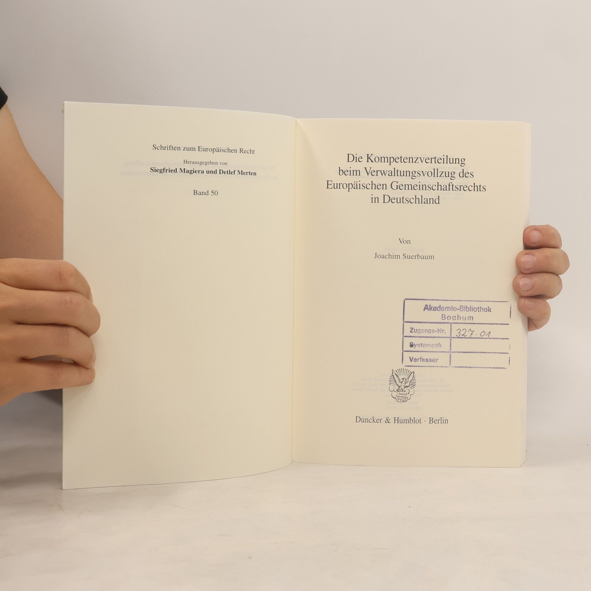 Joachim Suerbaum Schriften zum Europäischen Recht - 50: Die Kompetenzverteilung beim Verwaltungsvollzug des Europäischen Gemeinschaftsrechts in Deutschland