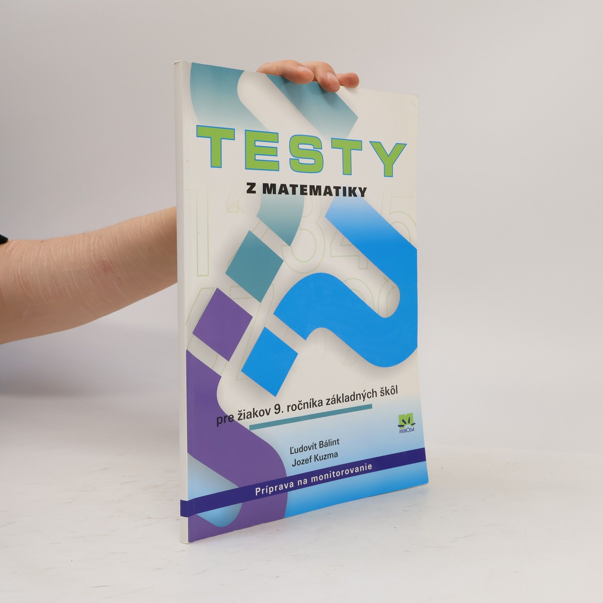 Bálint, Ľudovit Testy z matematiky pre žiakov 9. ročníka základných škol