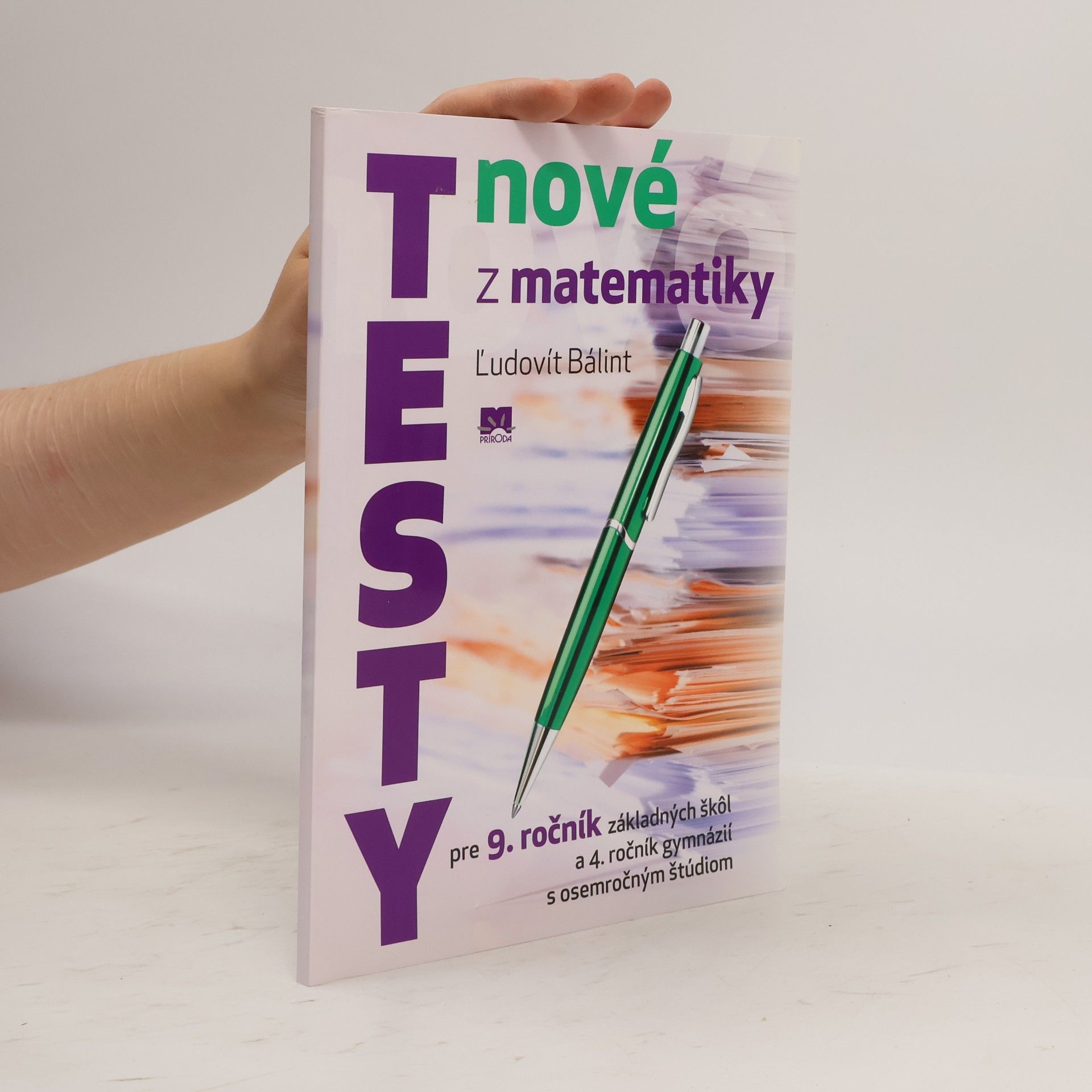 Bálint, Ľudovit Nové testy z matematiky pre 9. ročník základných škôl a 4. ročník gymnázií s osemročnm štúdiom