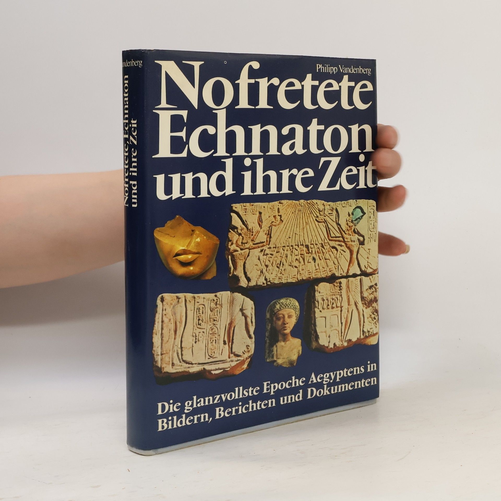 Philipp Vandenberg Nofretete, Echnaton und ihre Zeit