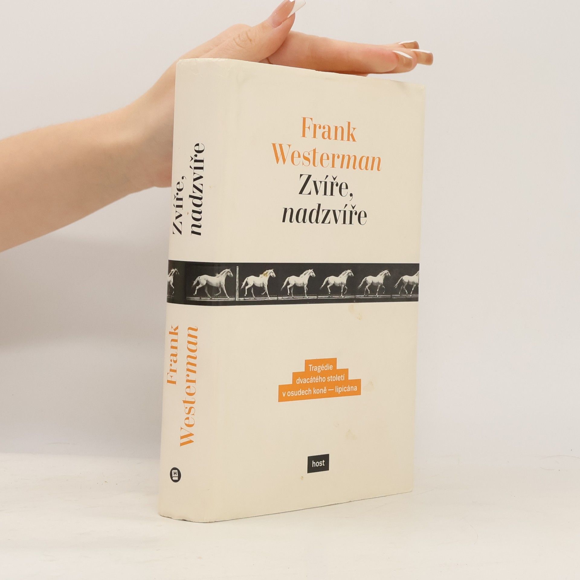 Frank Westerman Zvíře, nadzvíře. Tragédie dvacátého století v osudech koně - lipicána