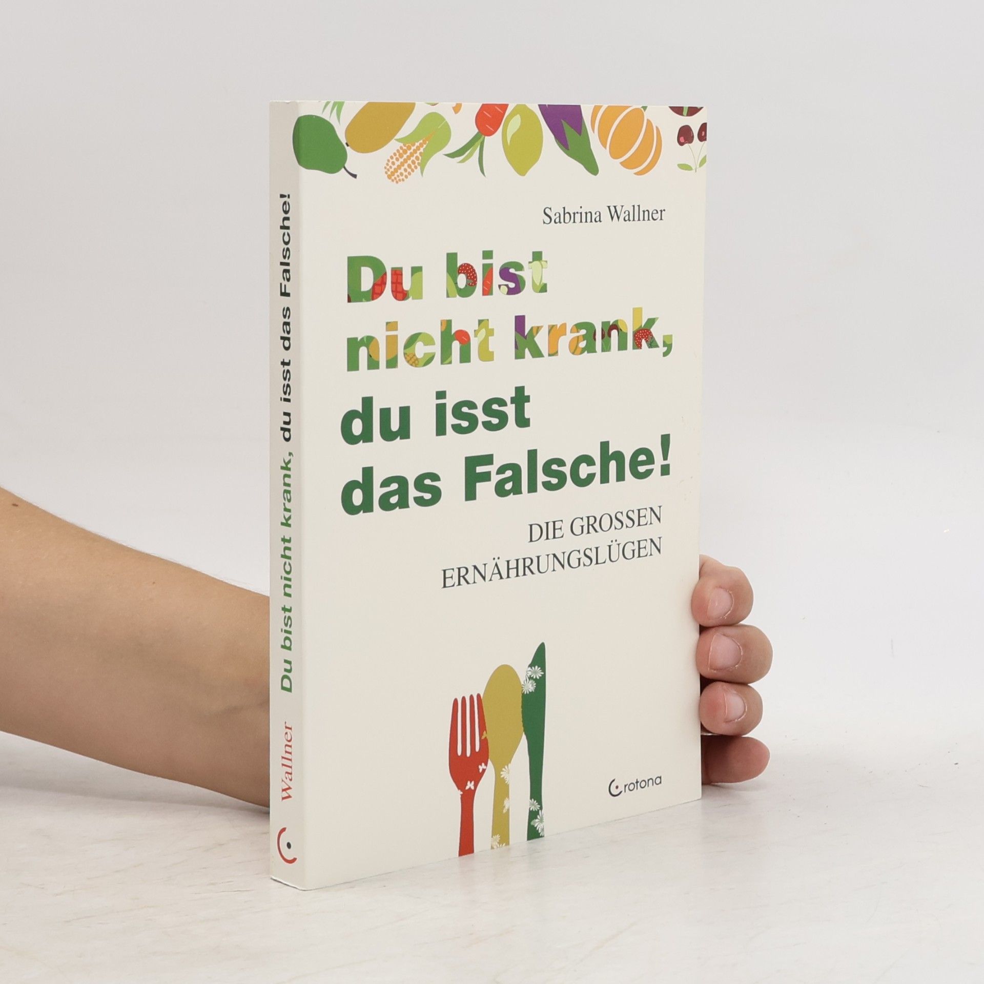 Sabrina Wallner Du bist nicht krank, du isst das Falsche!