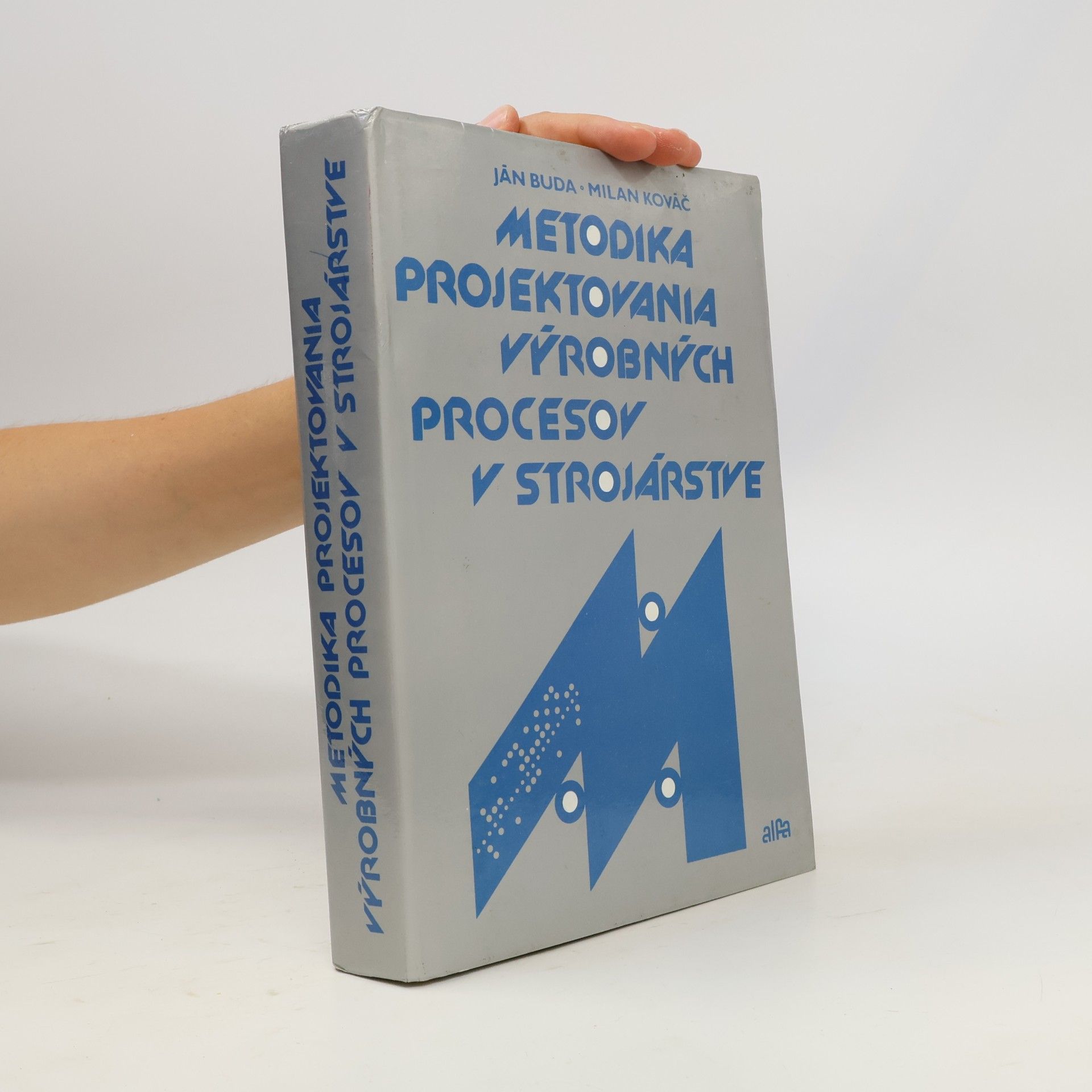 Jan Buďa Metodika Projektovania Výrobných Procesov v Strojárstve
