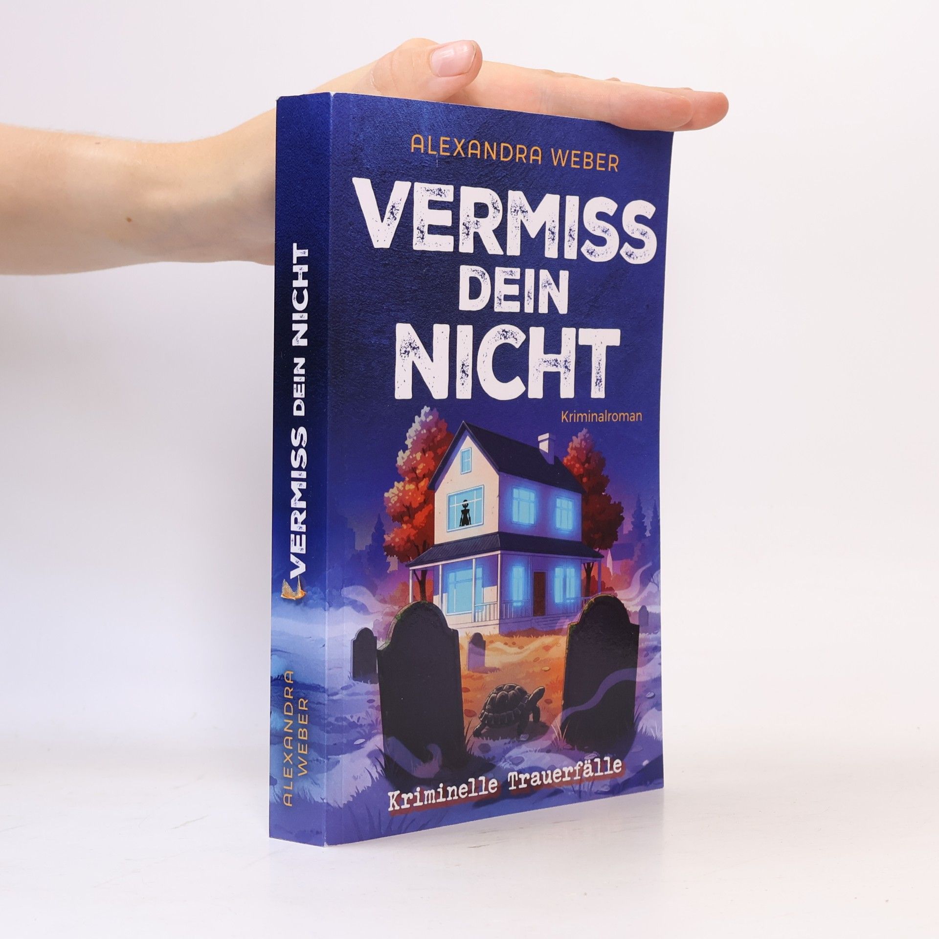 Alexandra Weber Vermiss dein nicht: Kriminalroman - Kriminelle Trauerfälle (Band 1 der Krimireihe)
