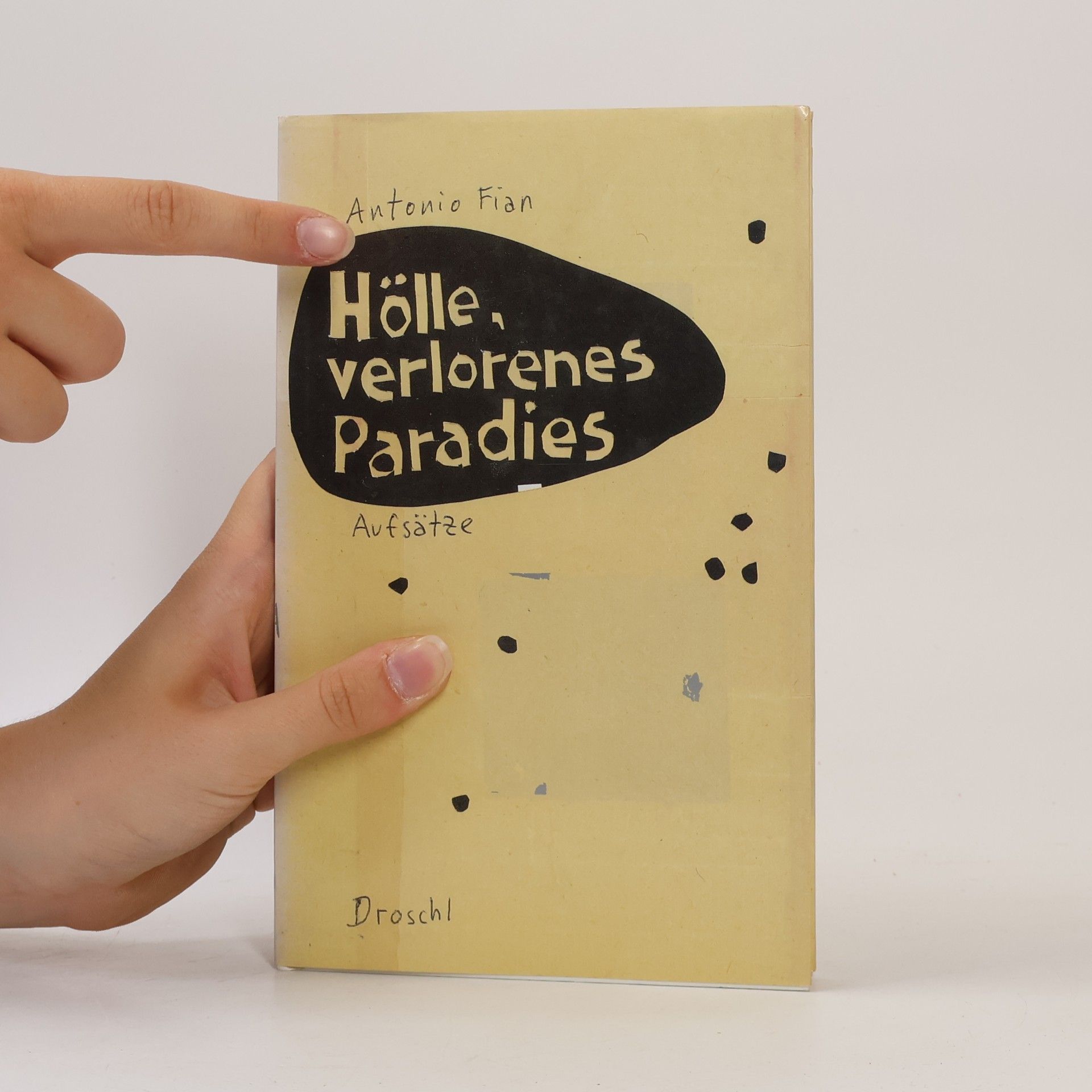 Antonio Fian Hölle, Verlorenes Paradies: Aufsätze und Polemiken