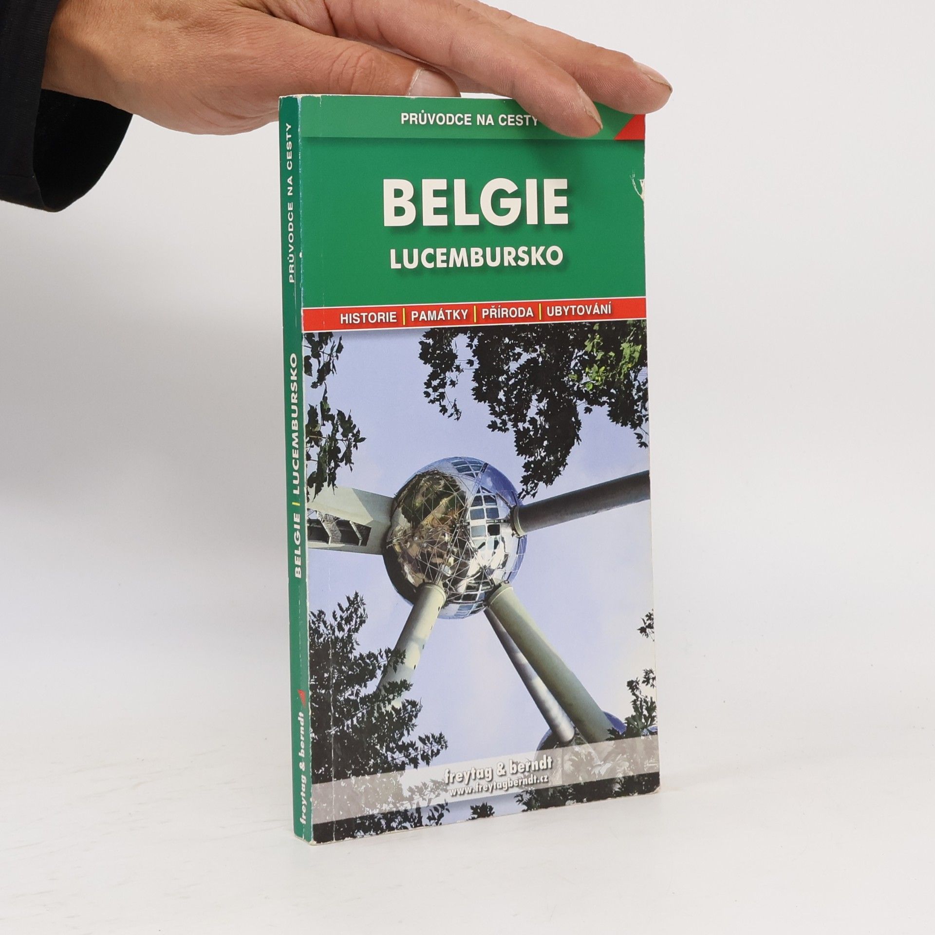 Bořivoj Indra Belgie ; Lucembursko : podrobné a přehledné informace o historii, kultuře, přírodě a turistickém zázemí Belgie a Lucemburska