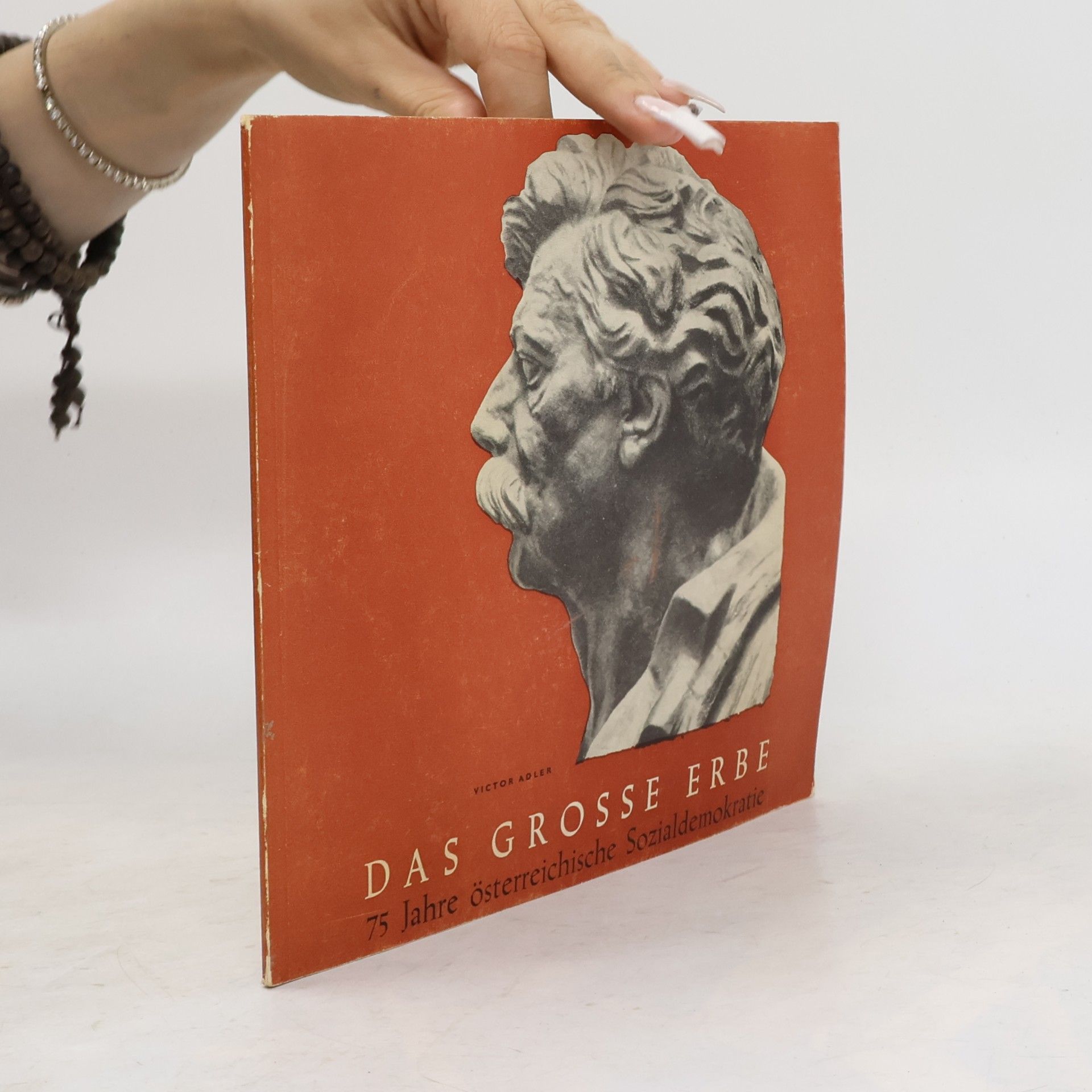 Das Grosse Erbe. 75 Jahre österreichische Sozialdemokratie