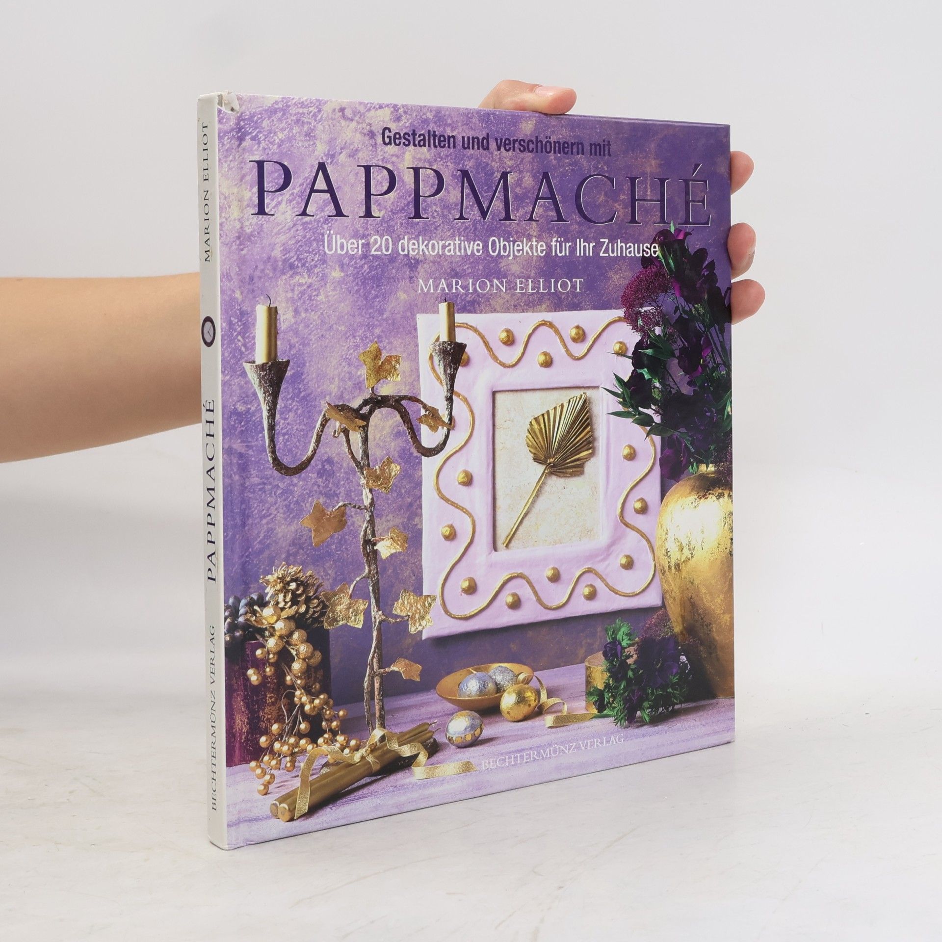 Marion Elliot Gestalten und verschönern mit Pappmaché