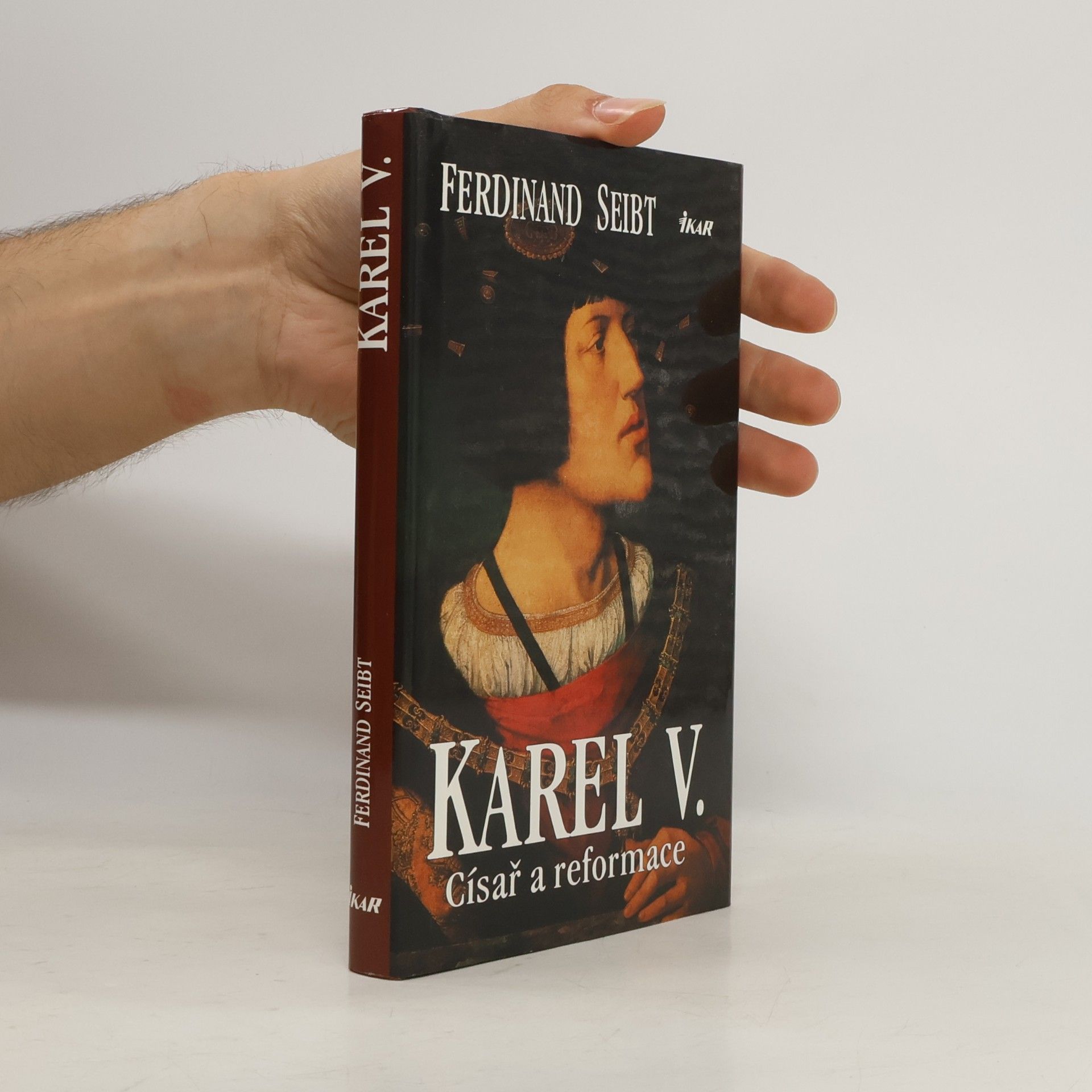 Ferdinand Seibt Karel V. : císař a reformace