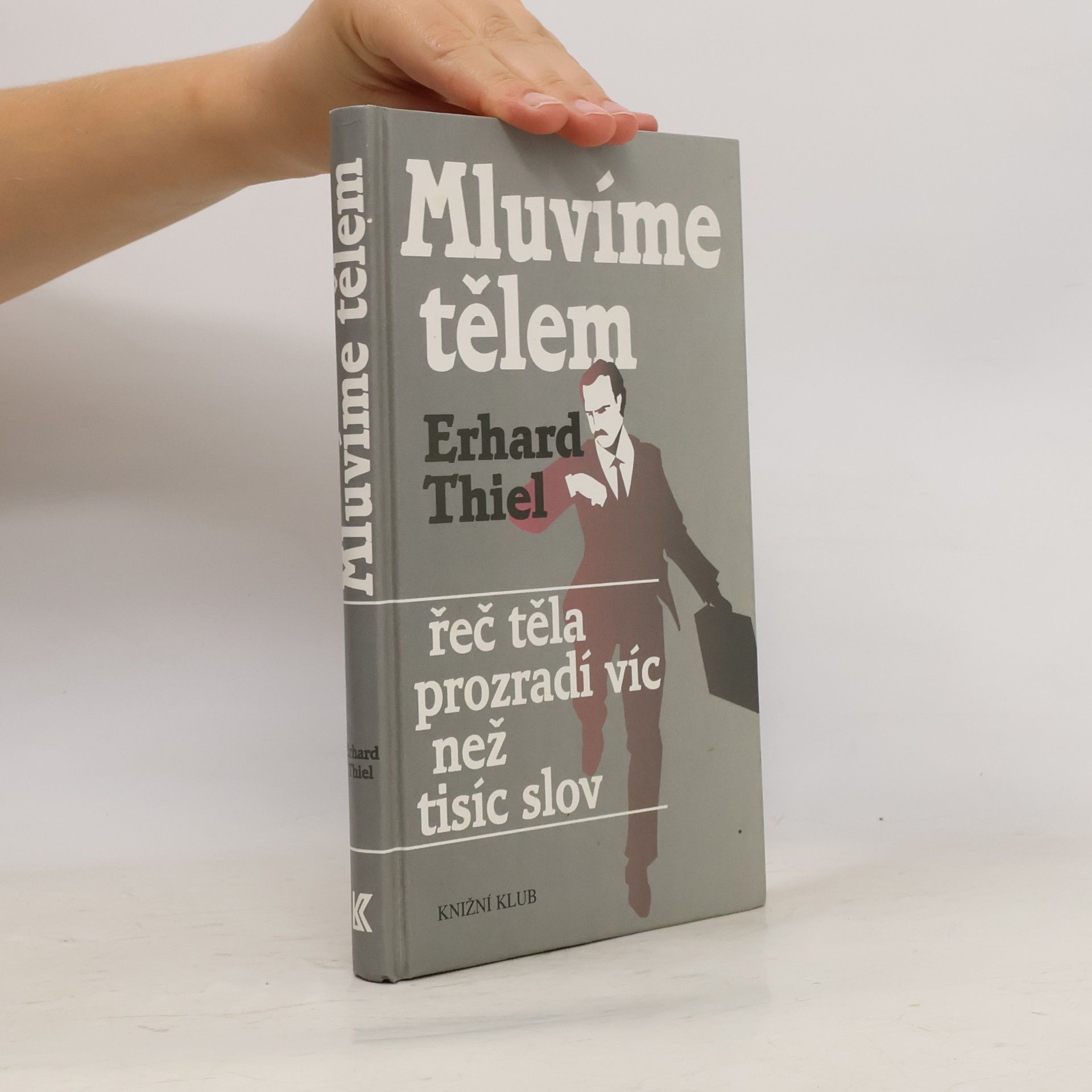 Erhard Thiel Mluvíme tělem. Řeč těla prozradí víc než tisíc slov