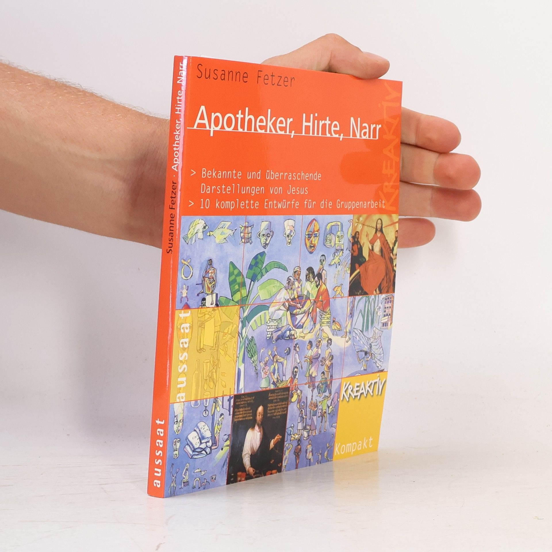 Susanne Fetzer Apotheker, Hirte, Narr: bekannte und überraschende Darstellungen von Jesus. 10 komplette Entwürfe für die Gruppenarbeit
