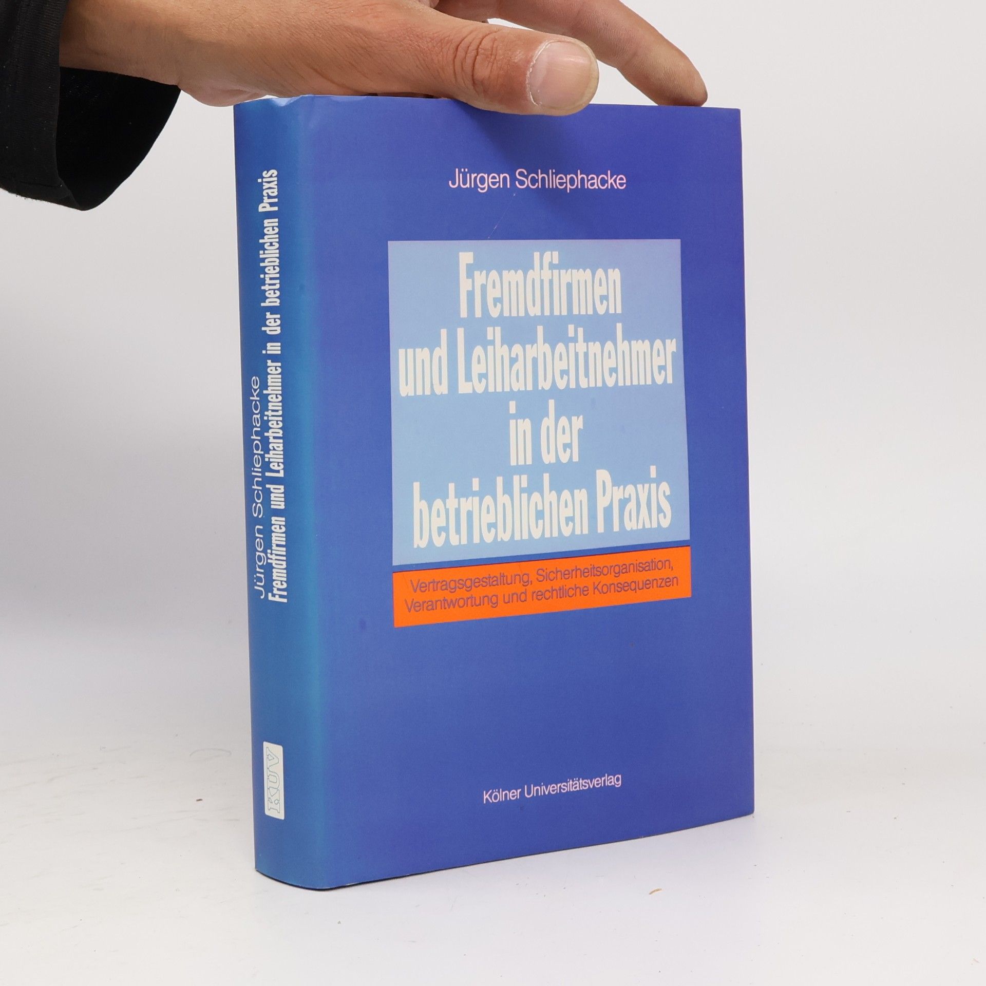 Jürgen Schliephacke Fremdfirmen und Leiharbeitnehmer in der betrieblichen Praxis