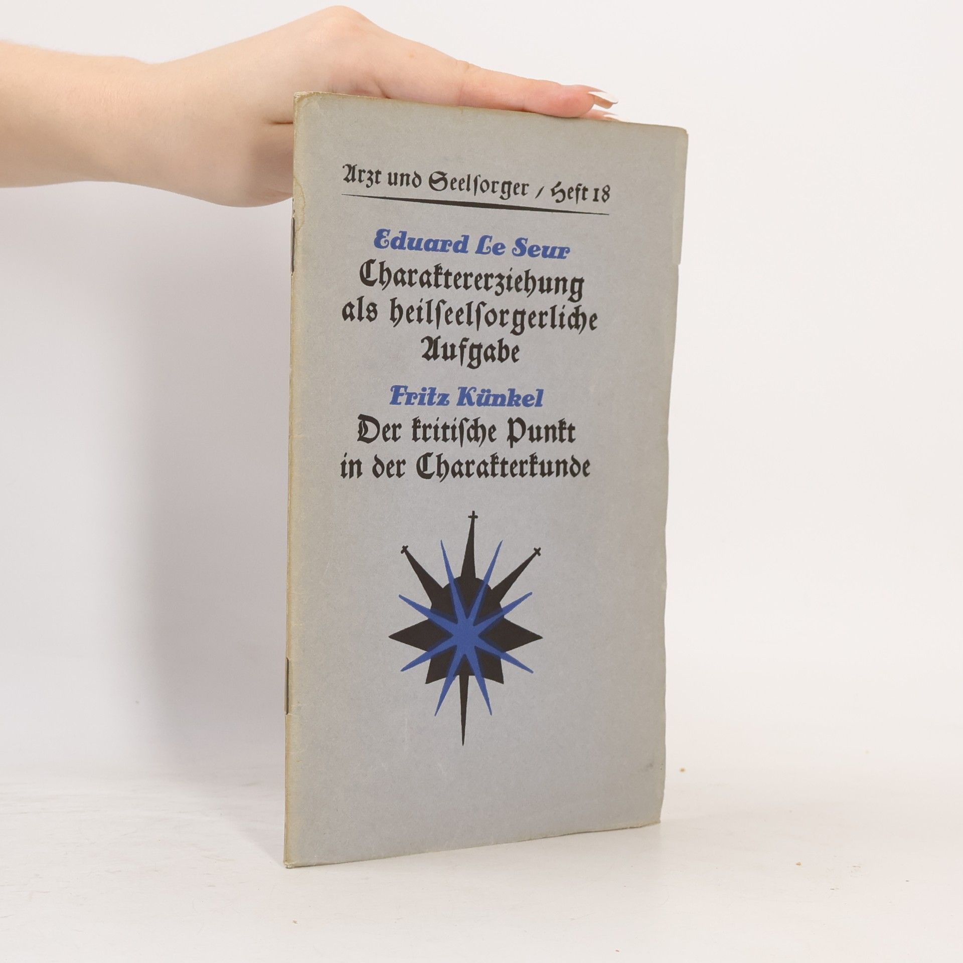 Various authors Charaktererziehung als heilseelsorgerliche Aufgabe. Der kritische Punkt in der Charakterkunde
