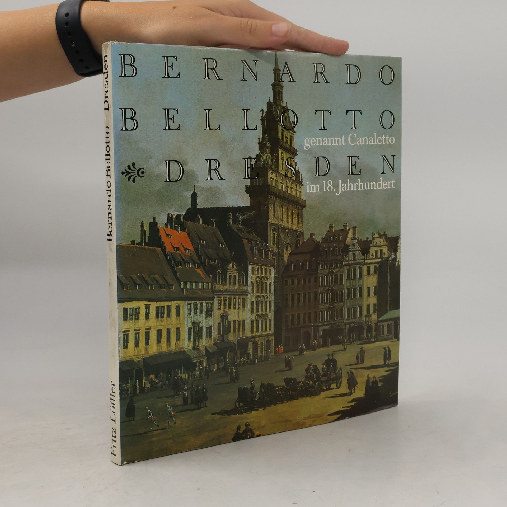 Bernardo Bellotto genannt Canaletto. Dresden im 18. Jahrhundert