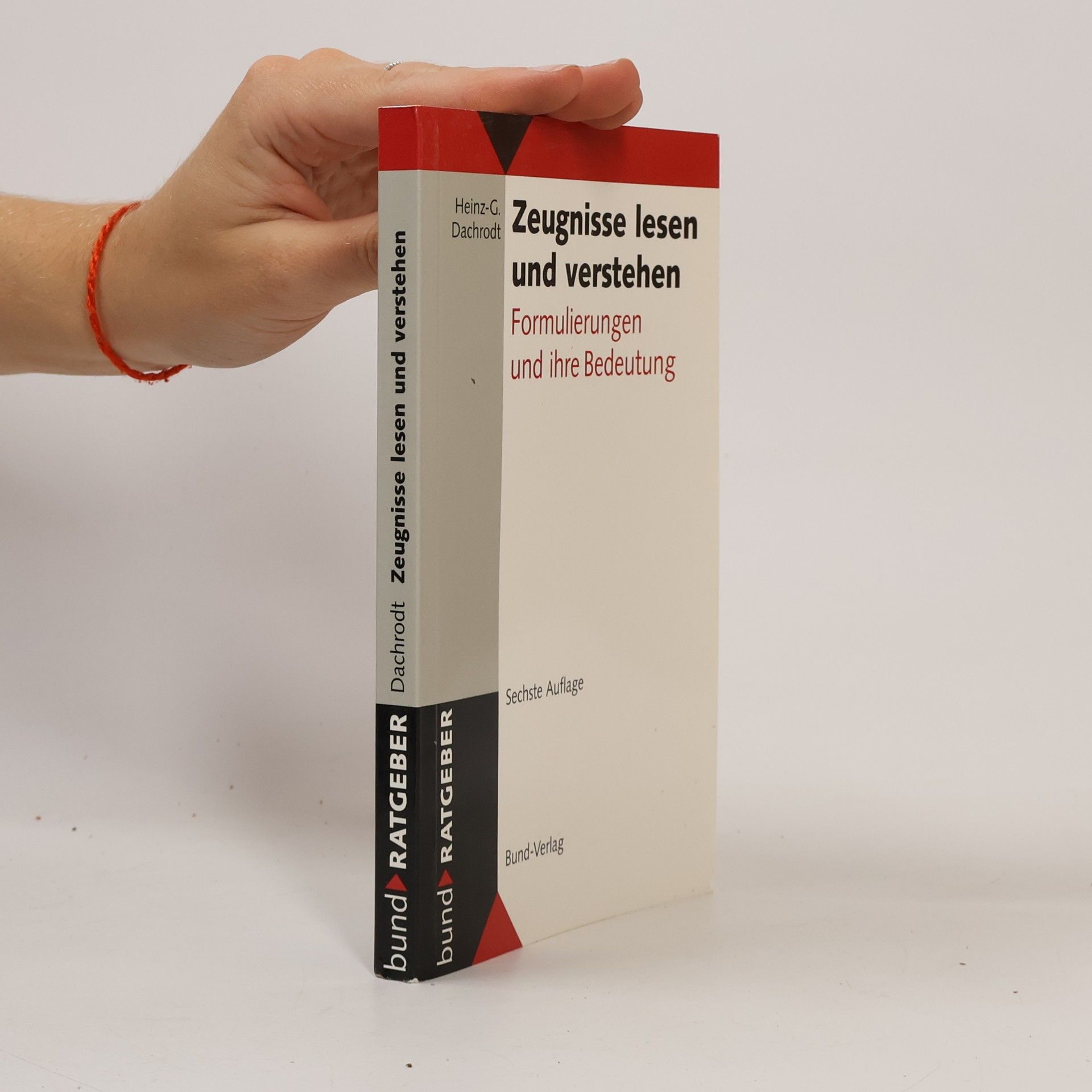 Heinz-Günther Dachrodt Zeugnisse lesen und verstehen - Sechste Auflage