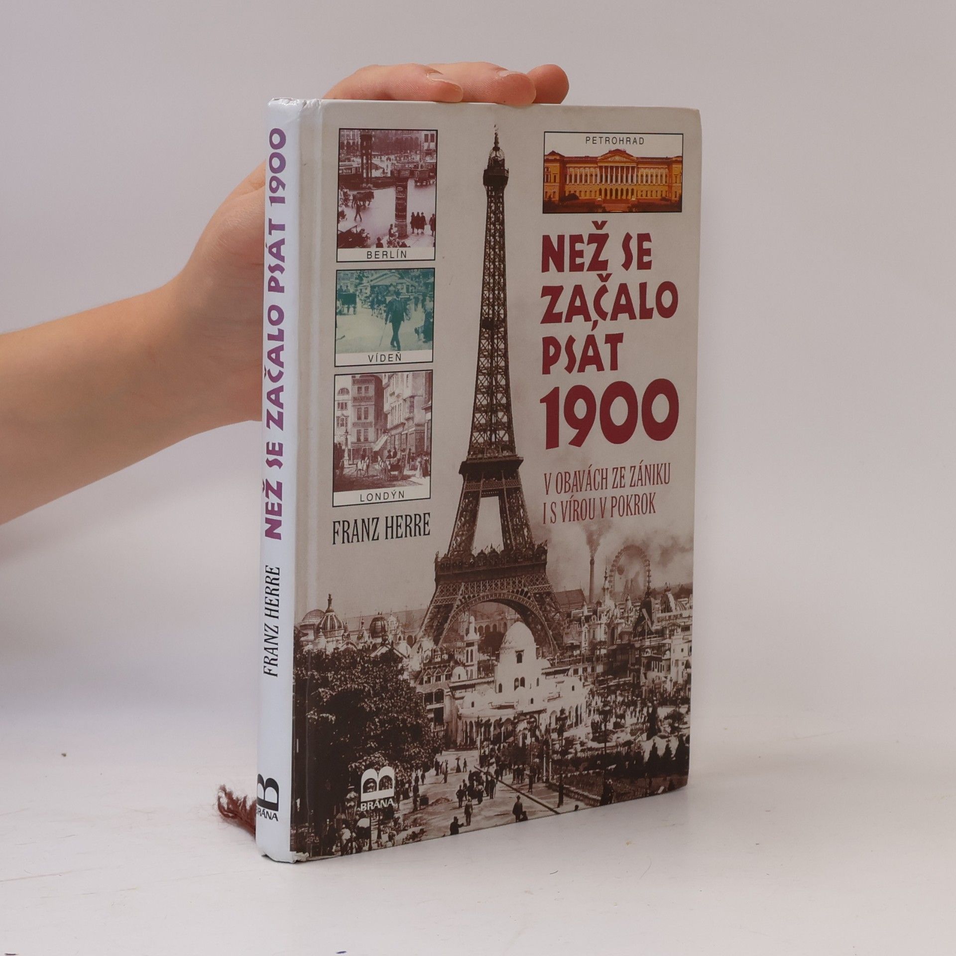 Franz Herre Než se začalo psát 1900 : v obavách ze zániku i s vírou v pokrok