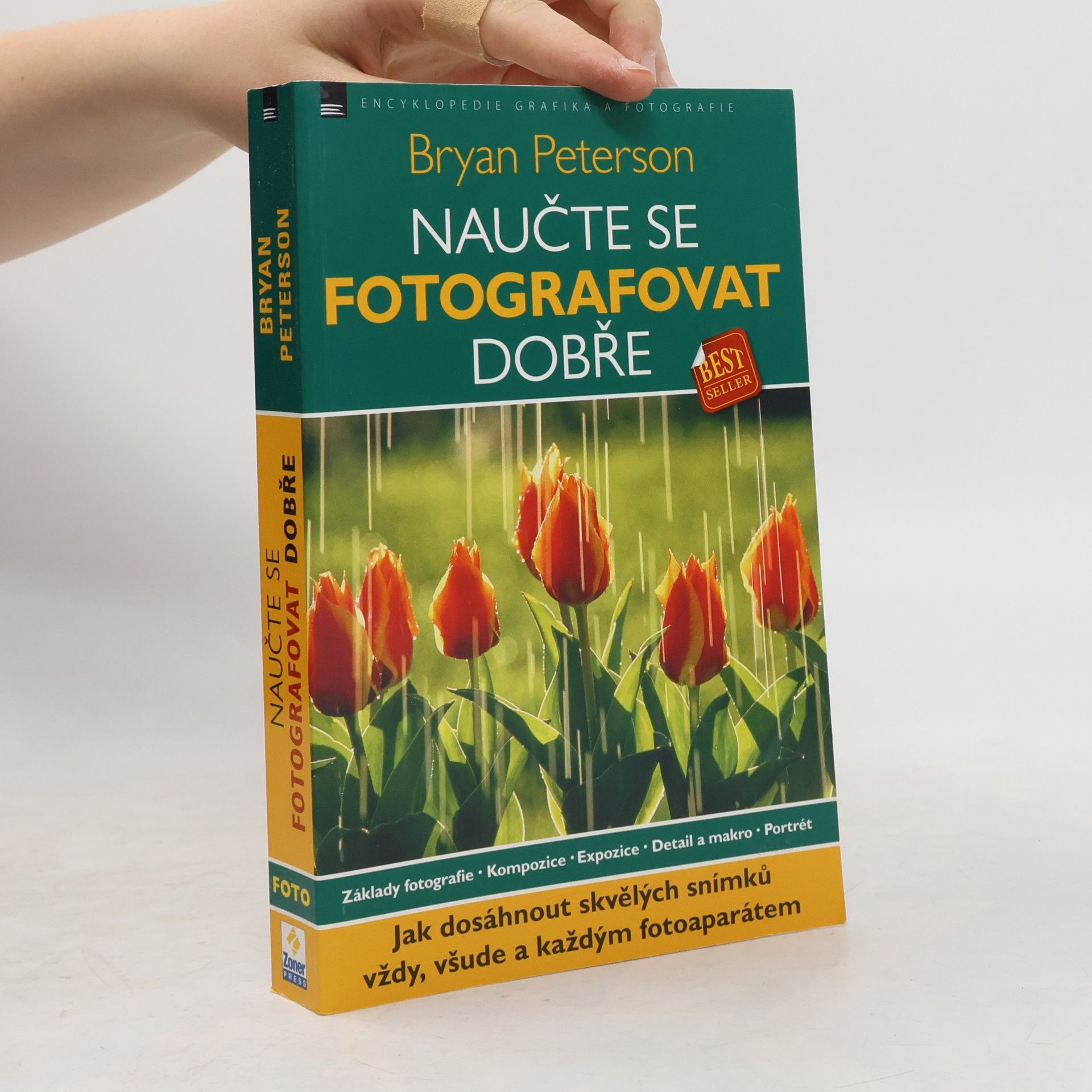 Bryan Peterson Naučte se fotografovat dobře: Jak dosáhnout skvělých snímků vždy, všude a každým fotoaparátem