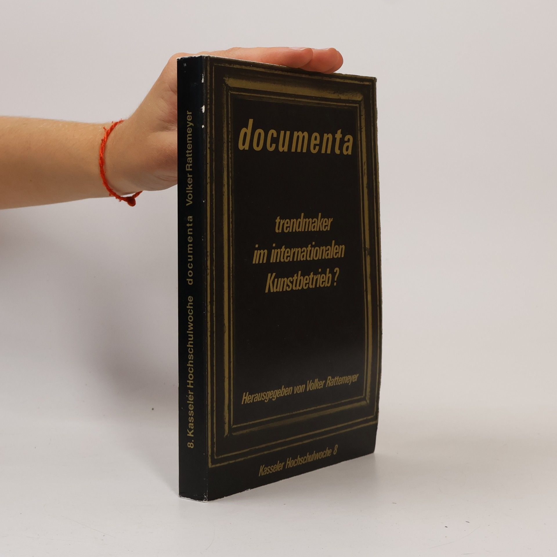 Volker Rattemeyer Kasseler Hochschulwoche - 8: Documenta, Trendmaker im internationalen Kunstbetrieb?