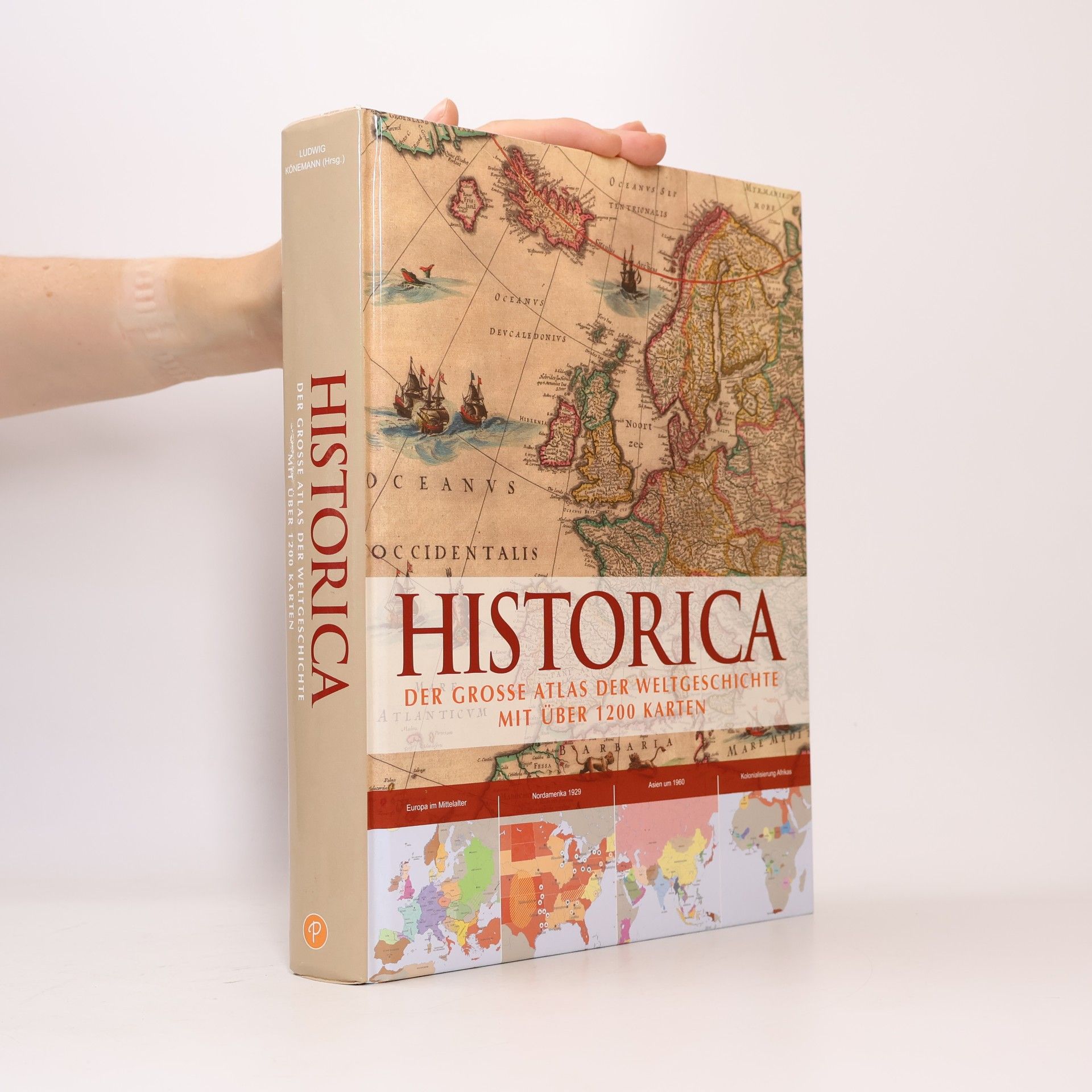 Ludwig Könemann Historica. Der große Atlas der Weltgeschichte