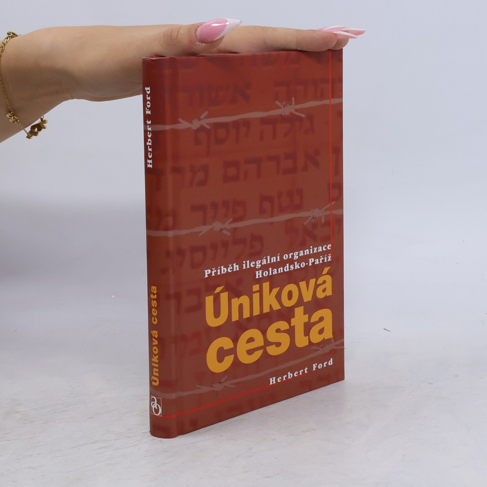 Herbert Ford Úniková cesta : příběh ilegální organizace Holandsko-Paříž