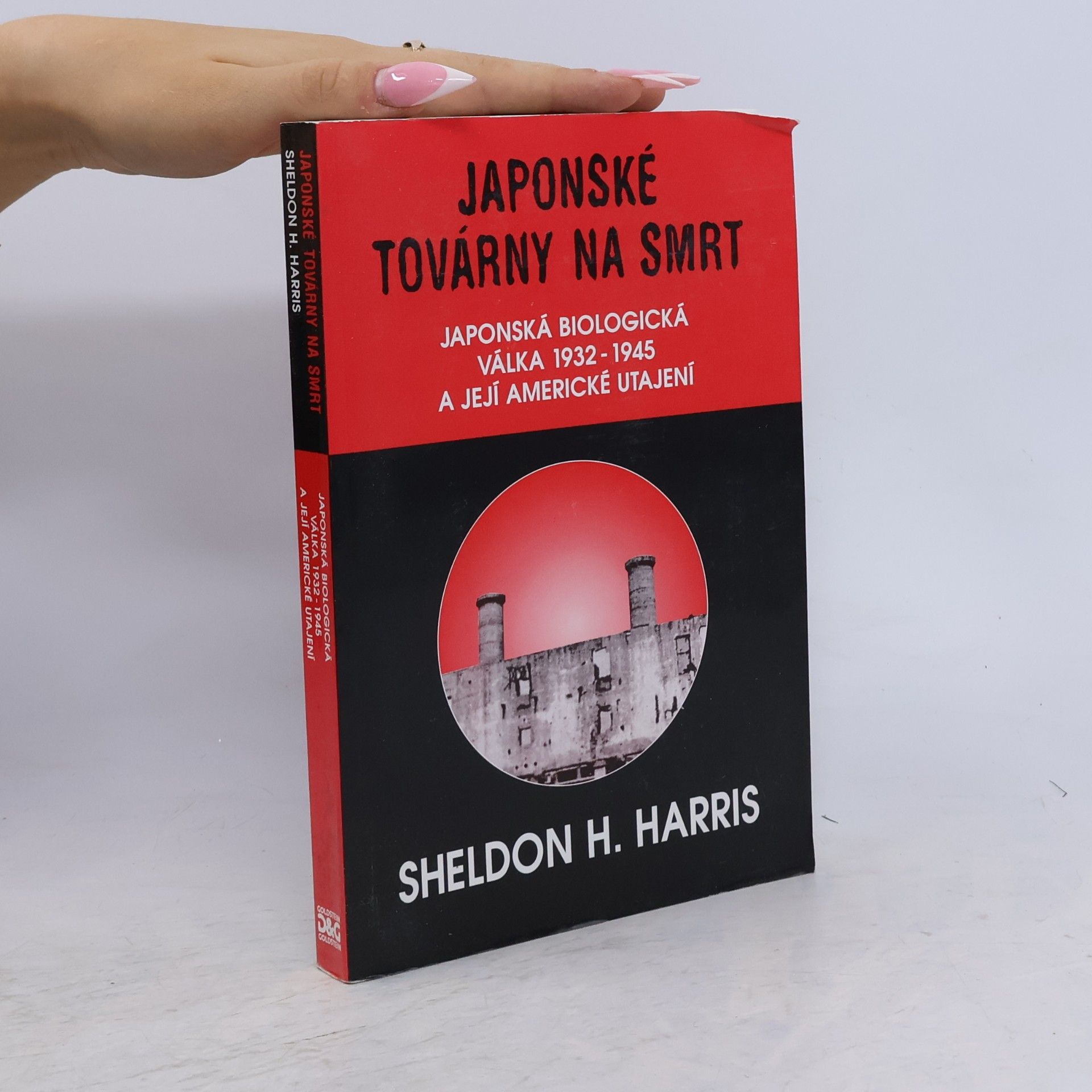 Sheldon H. Harris Japonské továrny na smrt. Japonská biologická válka 1932-1945 a její americké utajení