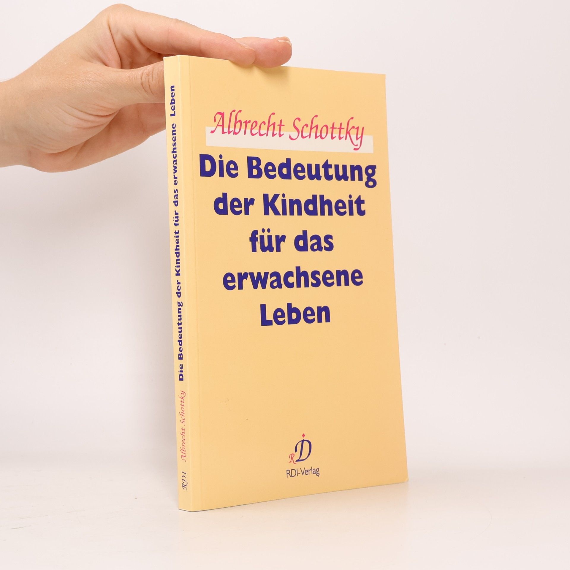Albrecht Schottky Die Bedeutung der Kindheit für das erwachsene Leben