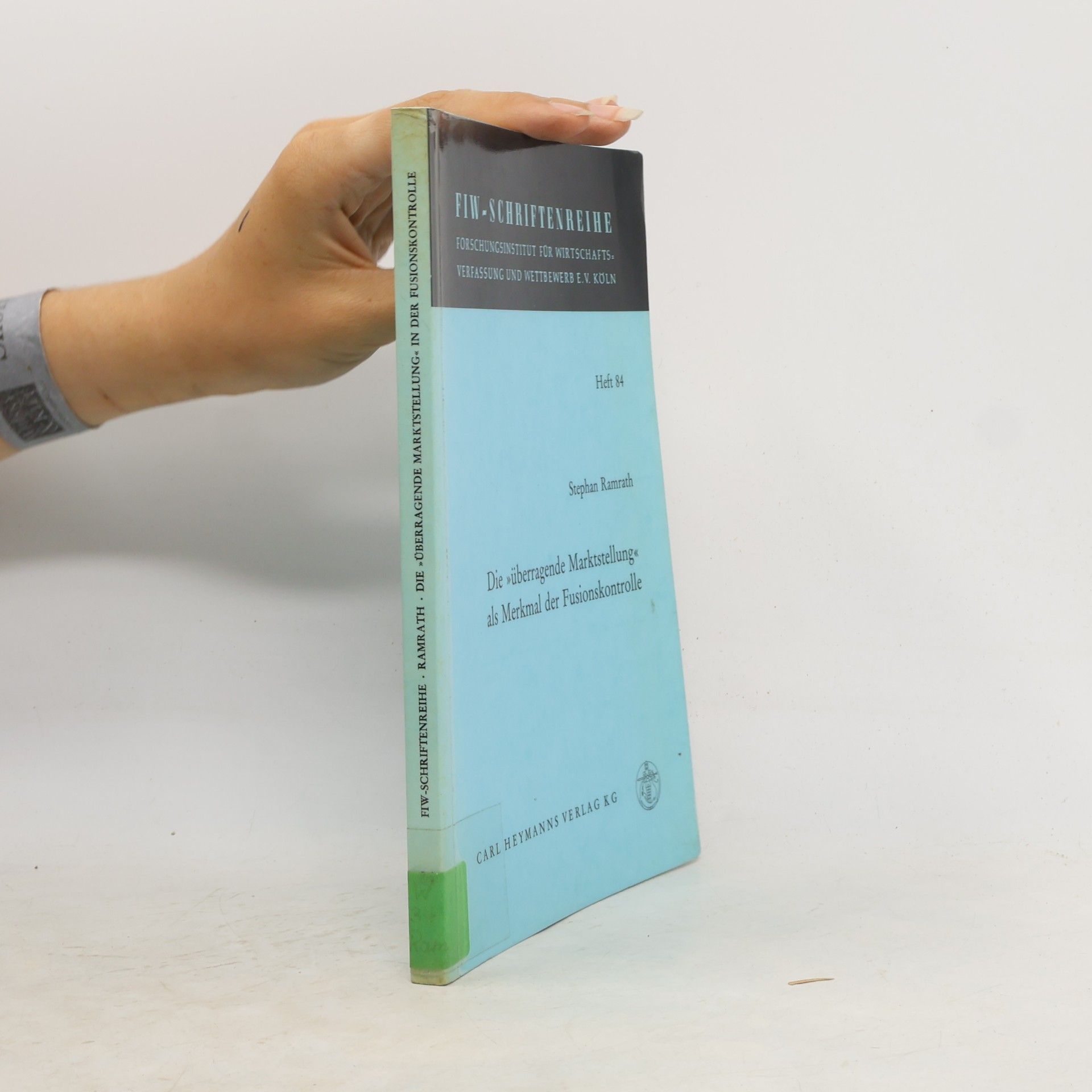 Stephan Ramrath FIW-Schriftenreihe 84. Die "überragende Marktstellung" in der Fusionskontrolle