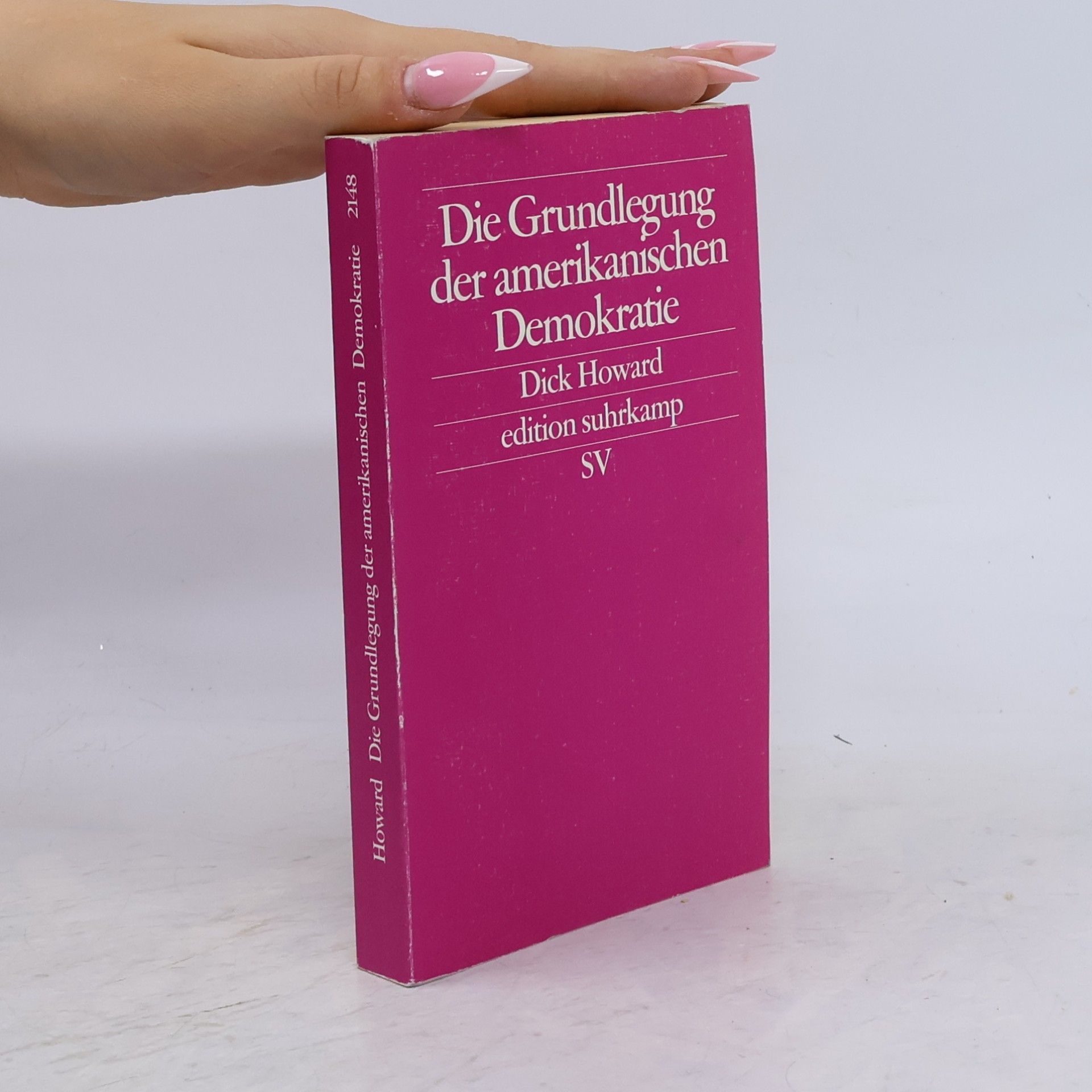 Dick Howard Die Grundlegung der amerikanischen Demokratie