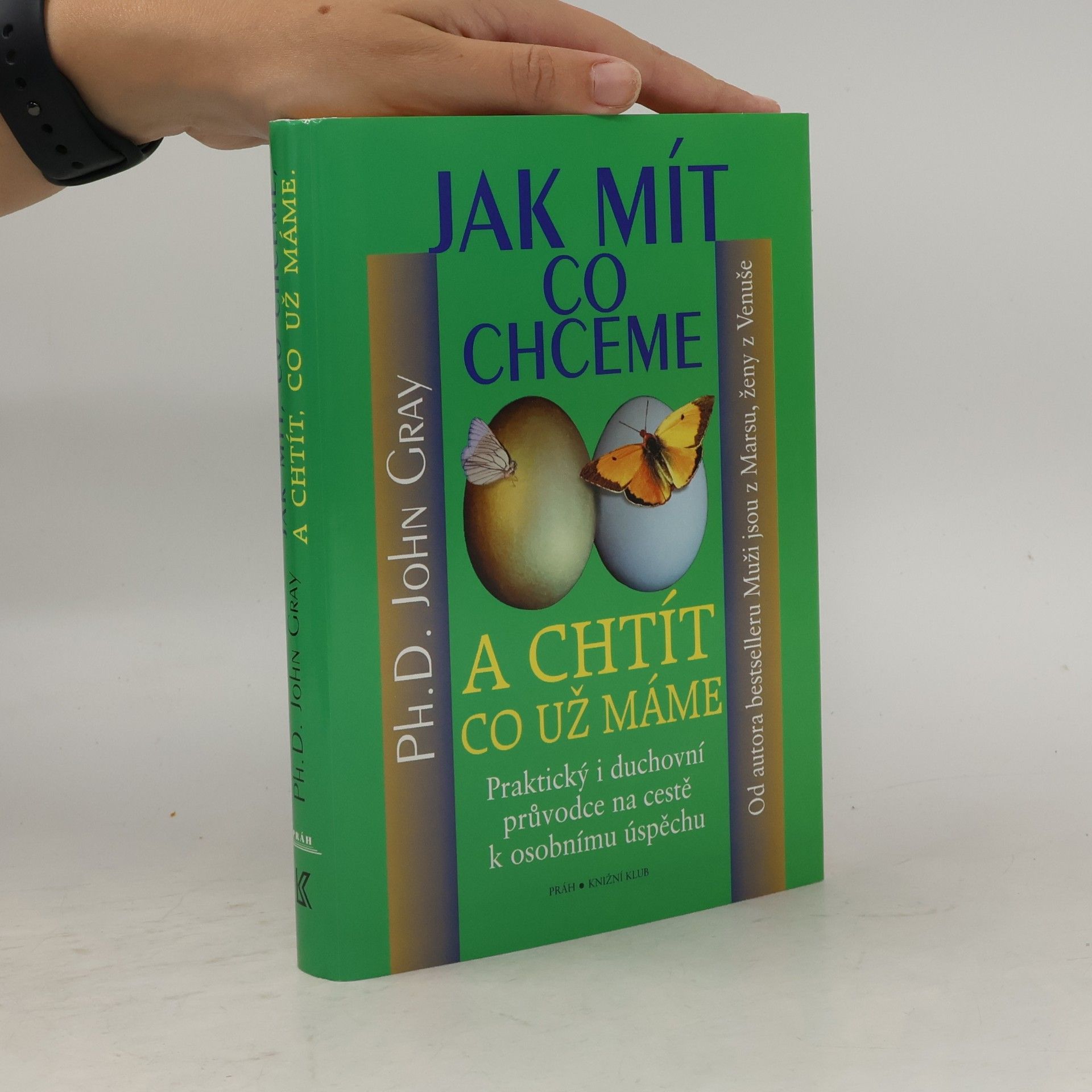 John Gray Jak mít, co chceme a chtít, co už máme