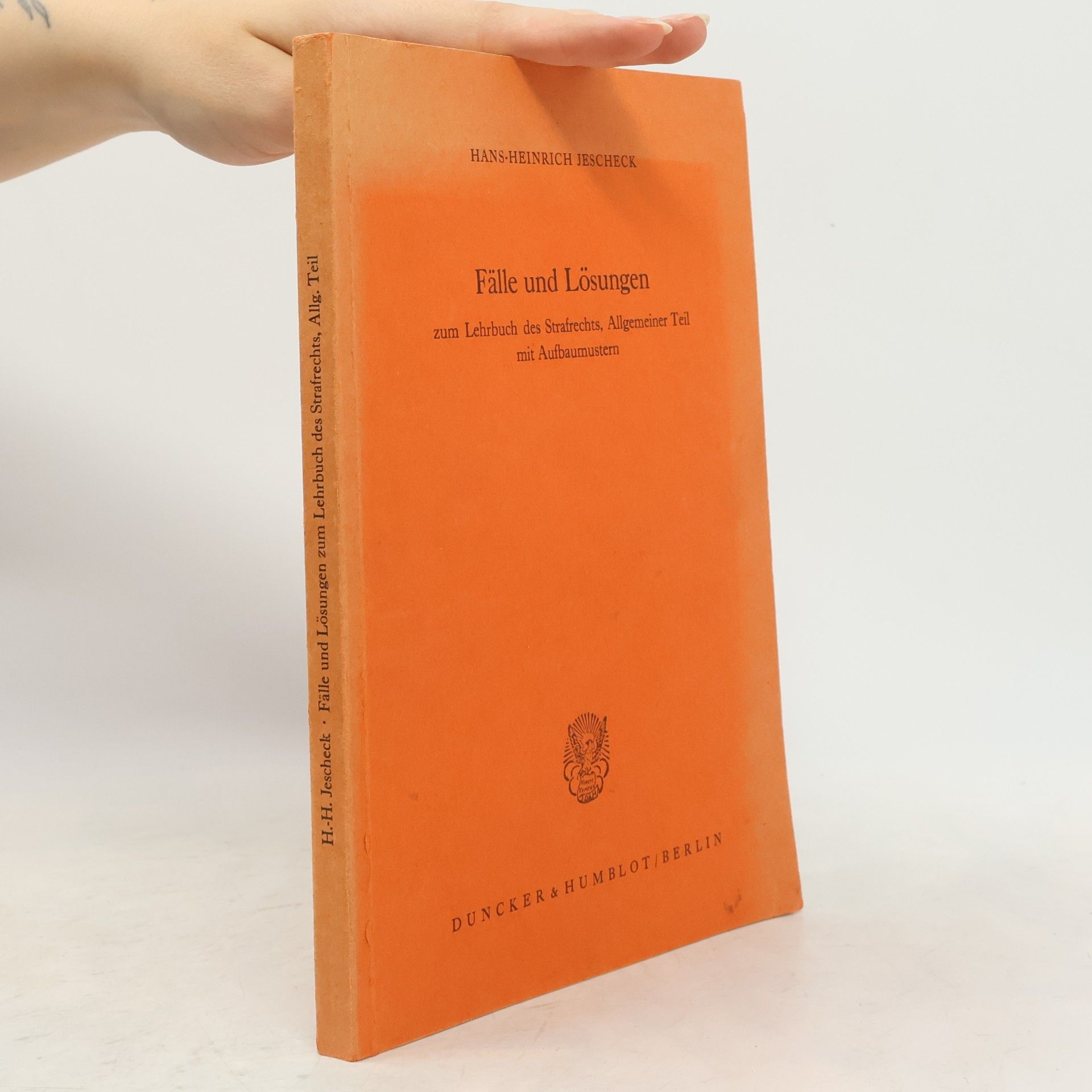 Hans Heinrich Jescheck Fälle und Lösungen zum Lehrbuch des Strafrechts, Allgemeiner Teil mit Aufbaumustern