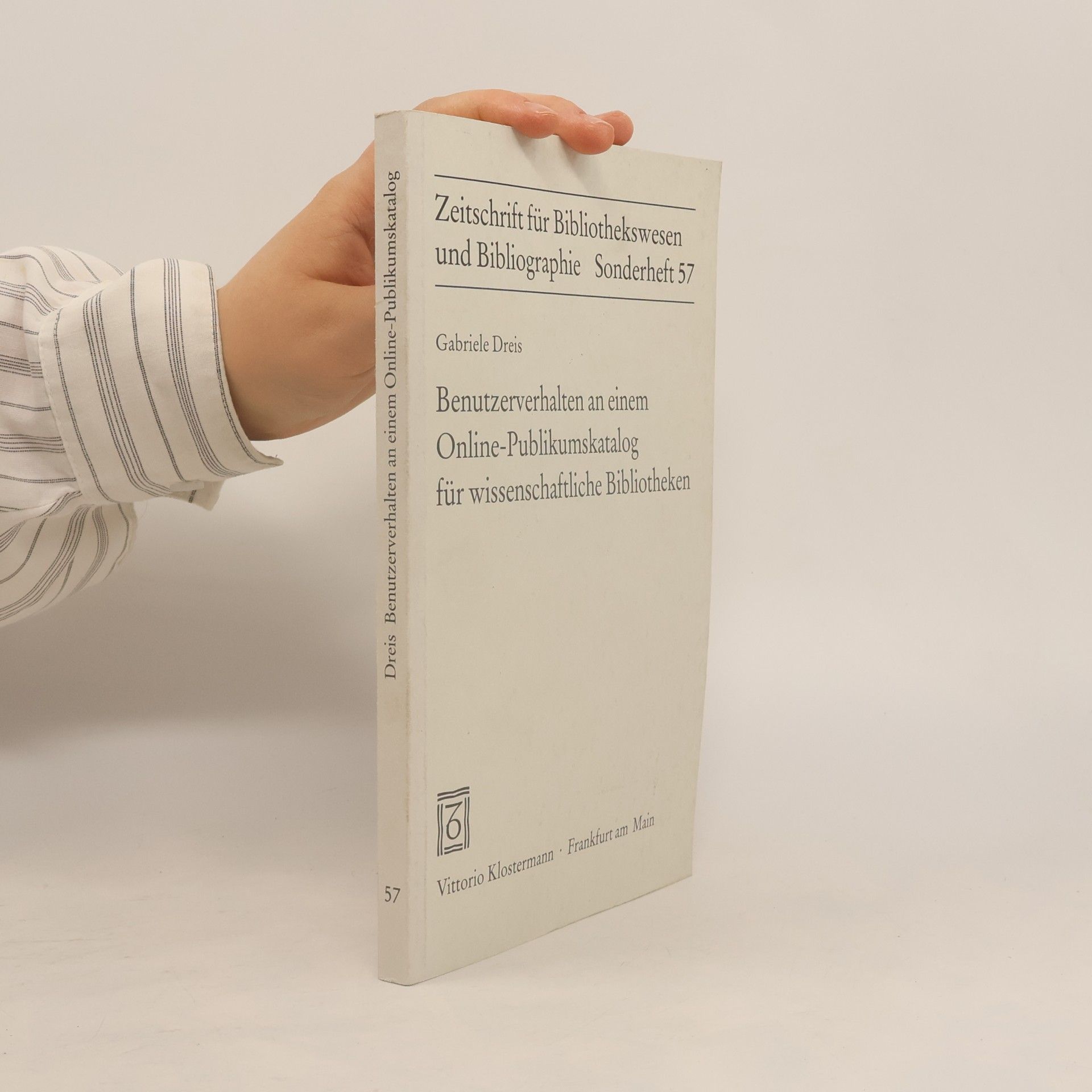 Gabriele Dreis Zeitschrift für Bibliothekswesen und Bibliographie - Sonderheft 57: Benutzerverhalten an einem Online-Publikumskatalog für wissenschaftliche Bibliotheken