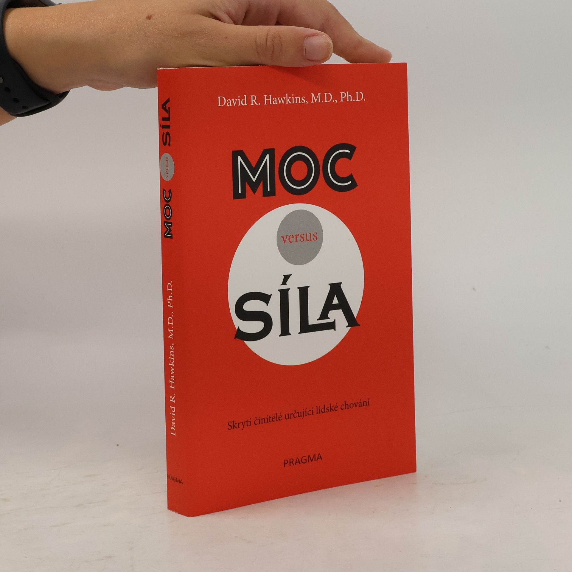 David R. Hawkins Moc versus síla : skrytí činitelé určují lidské chování