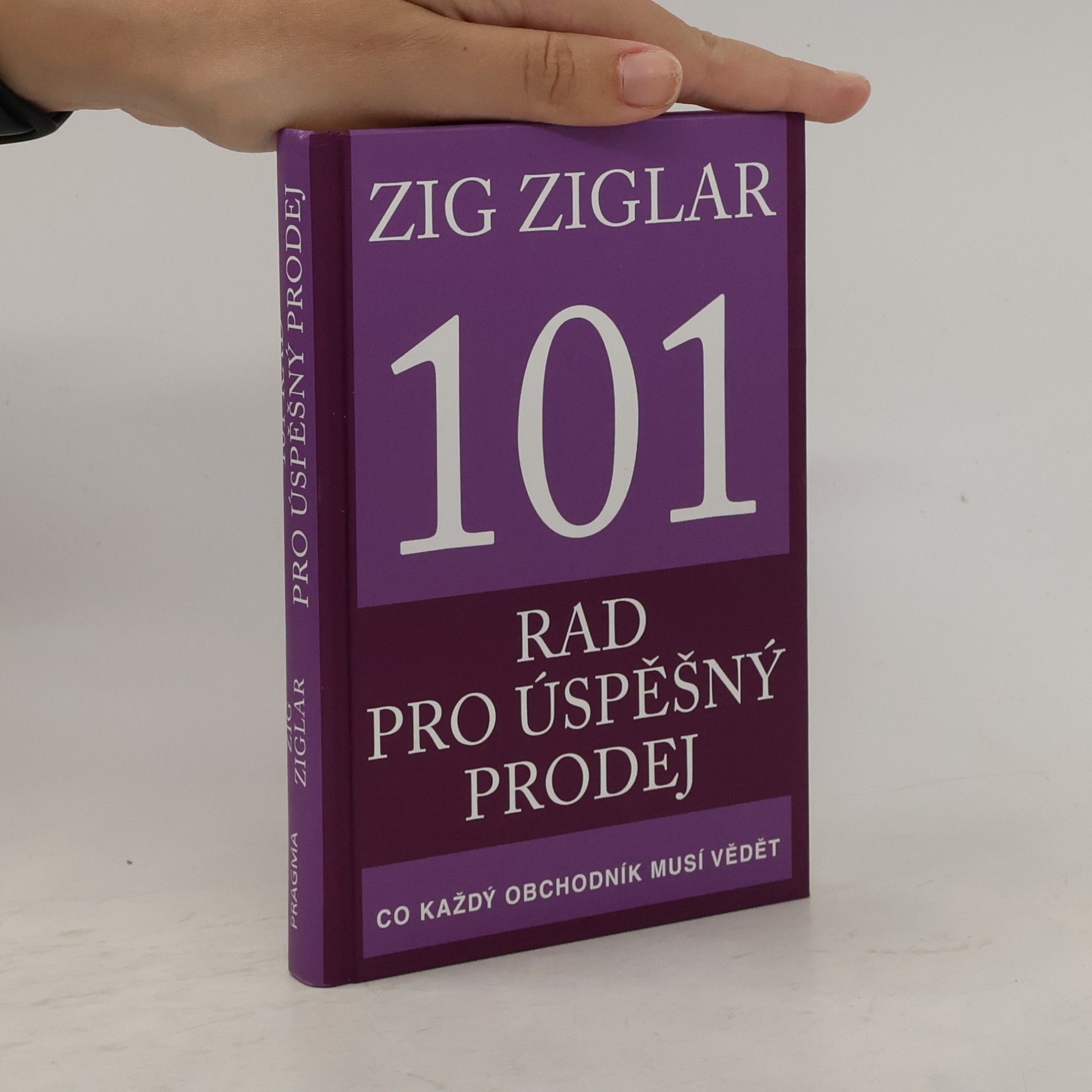 Zig Ziglar 101 rad pro úspěšný prodej. Co každý obchodník musí vědět