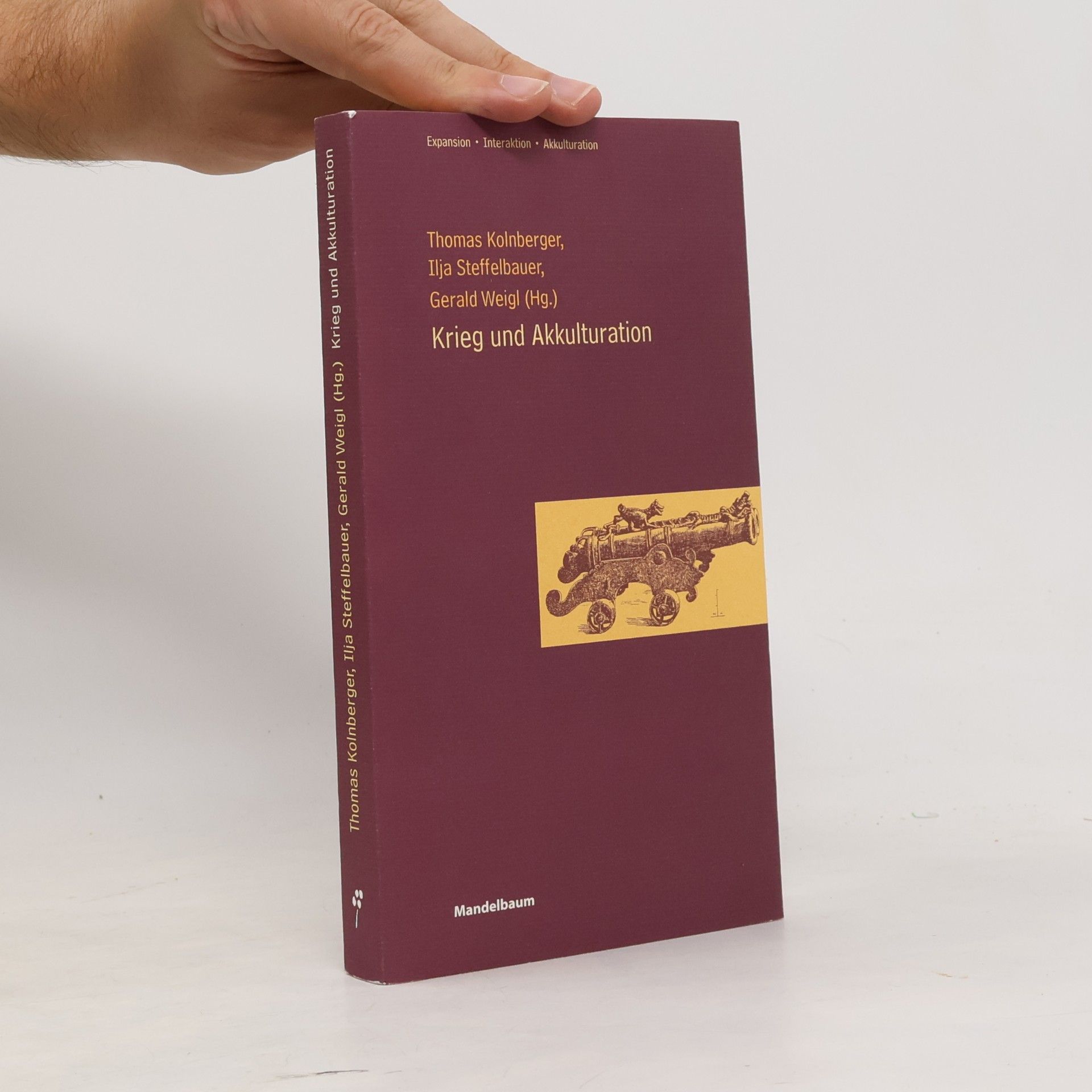 Gerald Weigl Krieg und Akkulturation: Expansion • Interaktion • Akkulturation