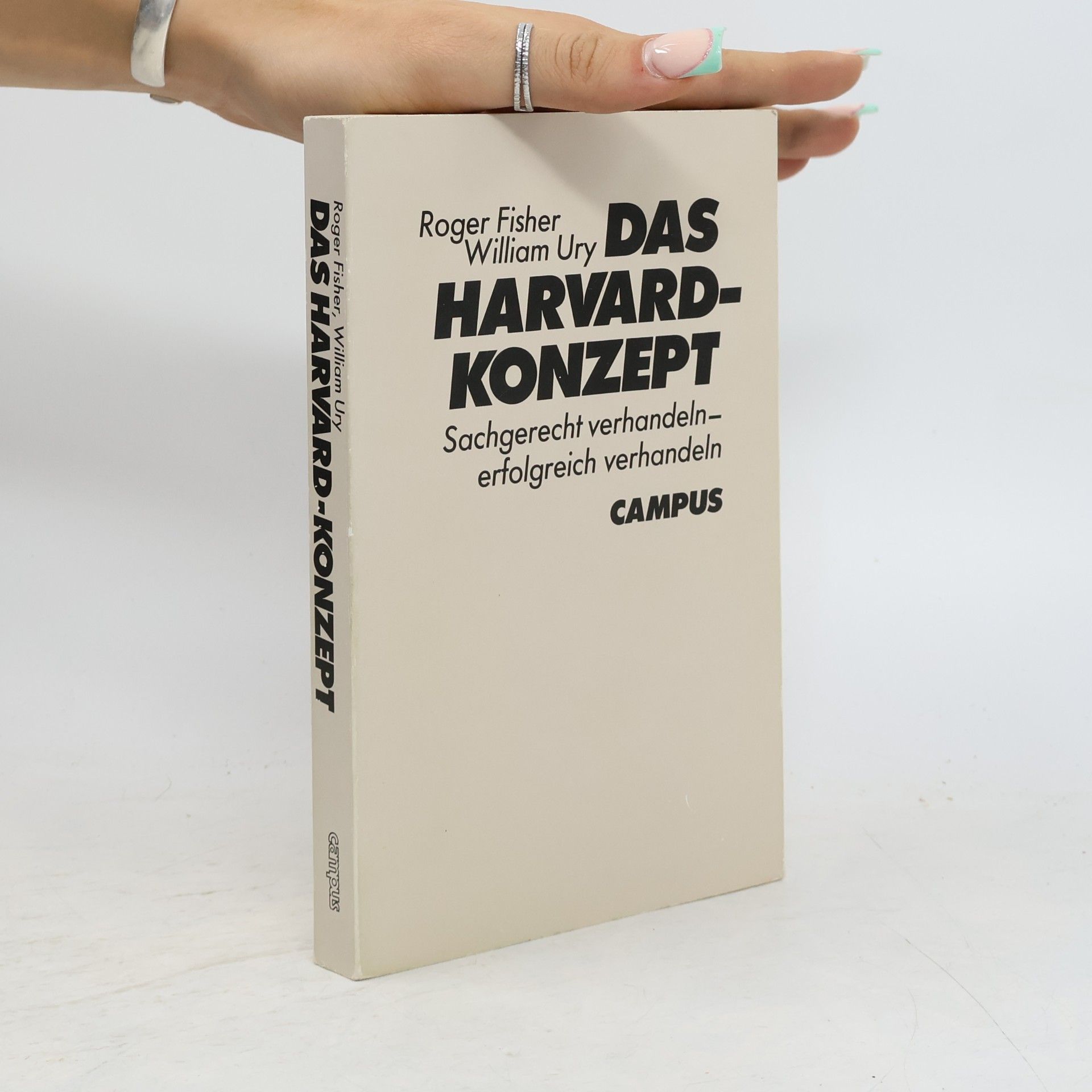 Roger Fisher Das Harvard-Konzept: Sachgerecht verhandeln - erfolgreich verhalden