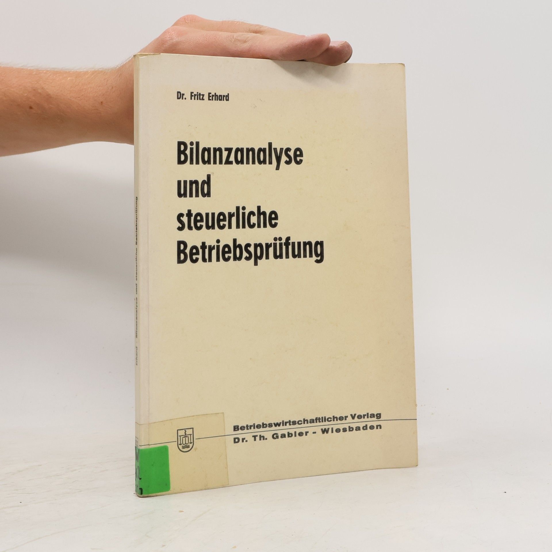 Dr. Fritz Erhard Bilanzanalyse und steuerliche Betriebsprüfung
